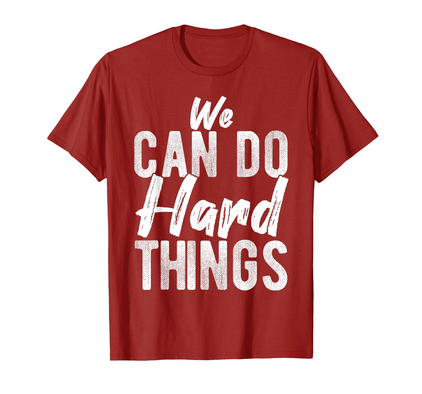 We CAN DO Hard THINGS Motivational Quote Inspiration T-Shirt