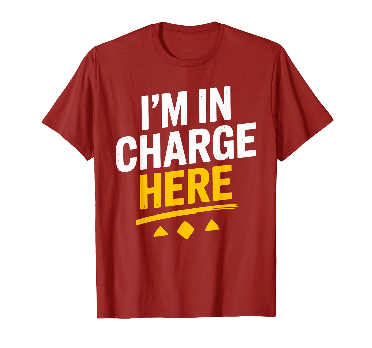 I'm In Charge Here Funny Boss T Shirt Fun T-Shirt
