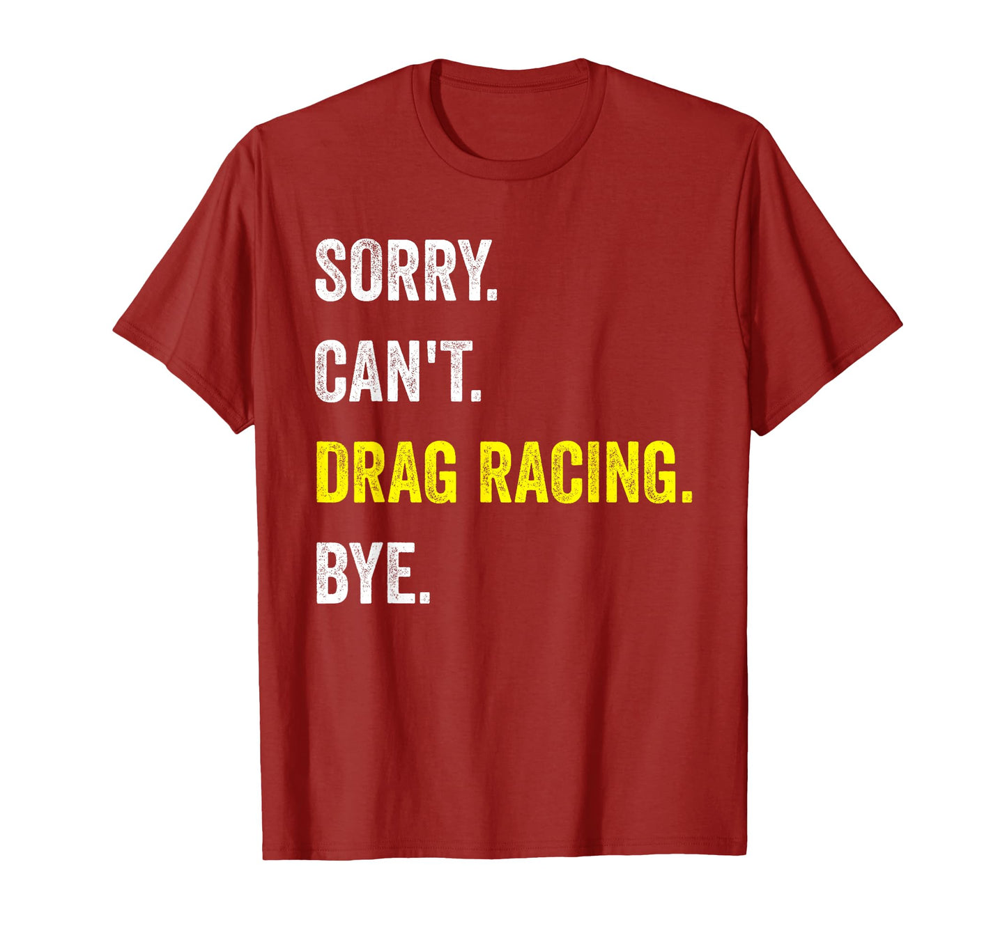Sorry Can't Drag Racing Funny Hobby Racer T-Shirt