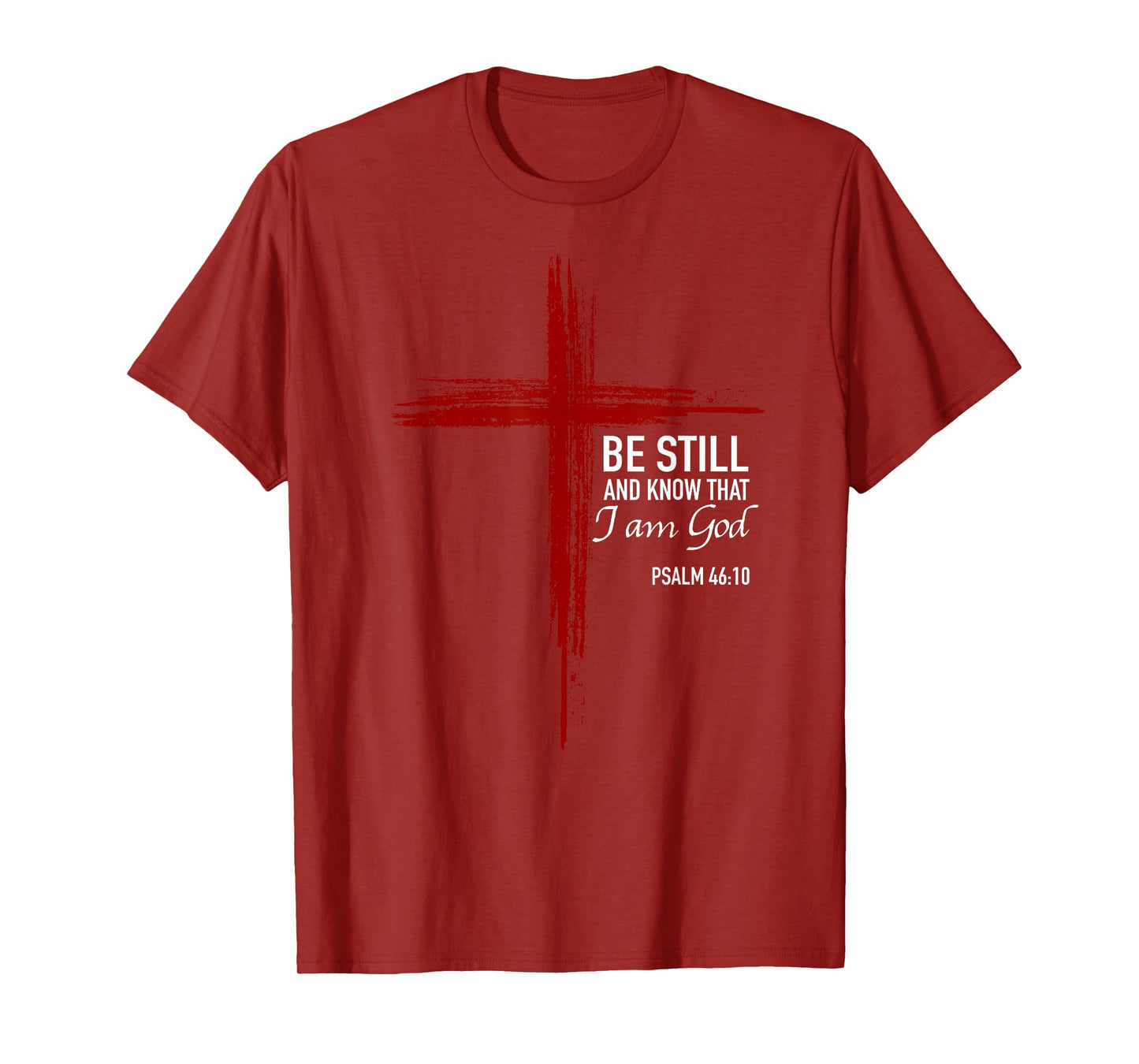 Be Still And Know That I Am God Christian Cross Bible Verse T-Shirt