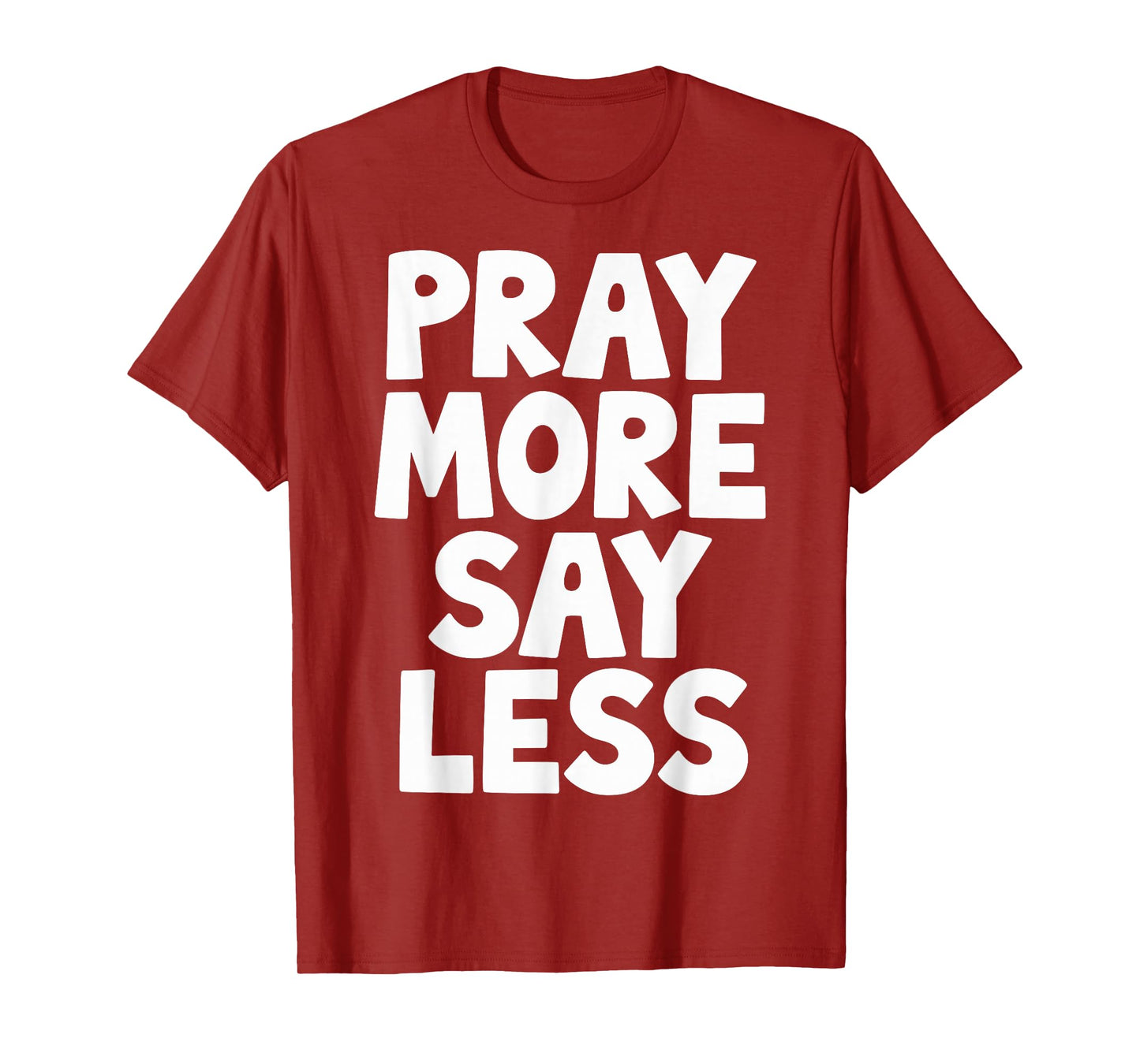 Pray More Say Less T-Shirt
