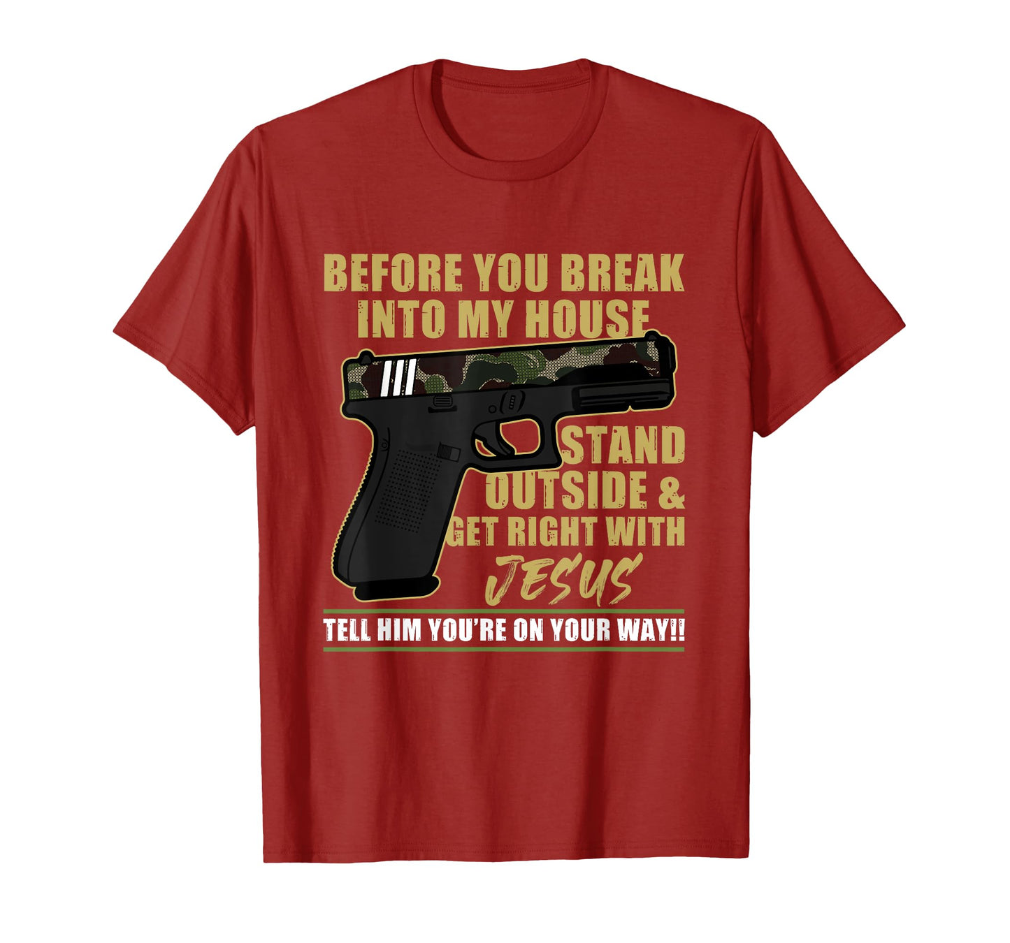 Before You Break Into My House Stand Outside T-Shirt