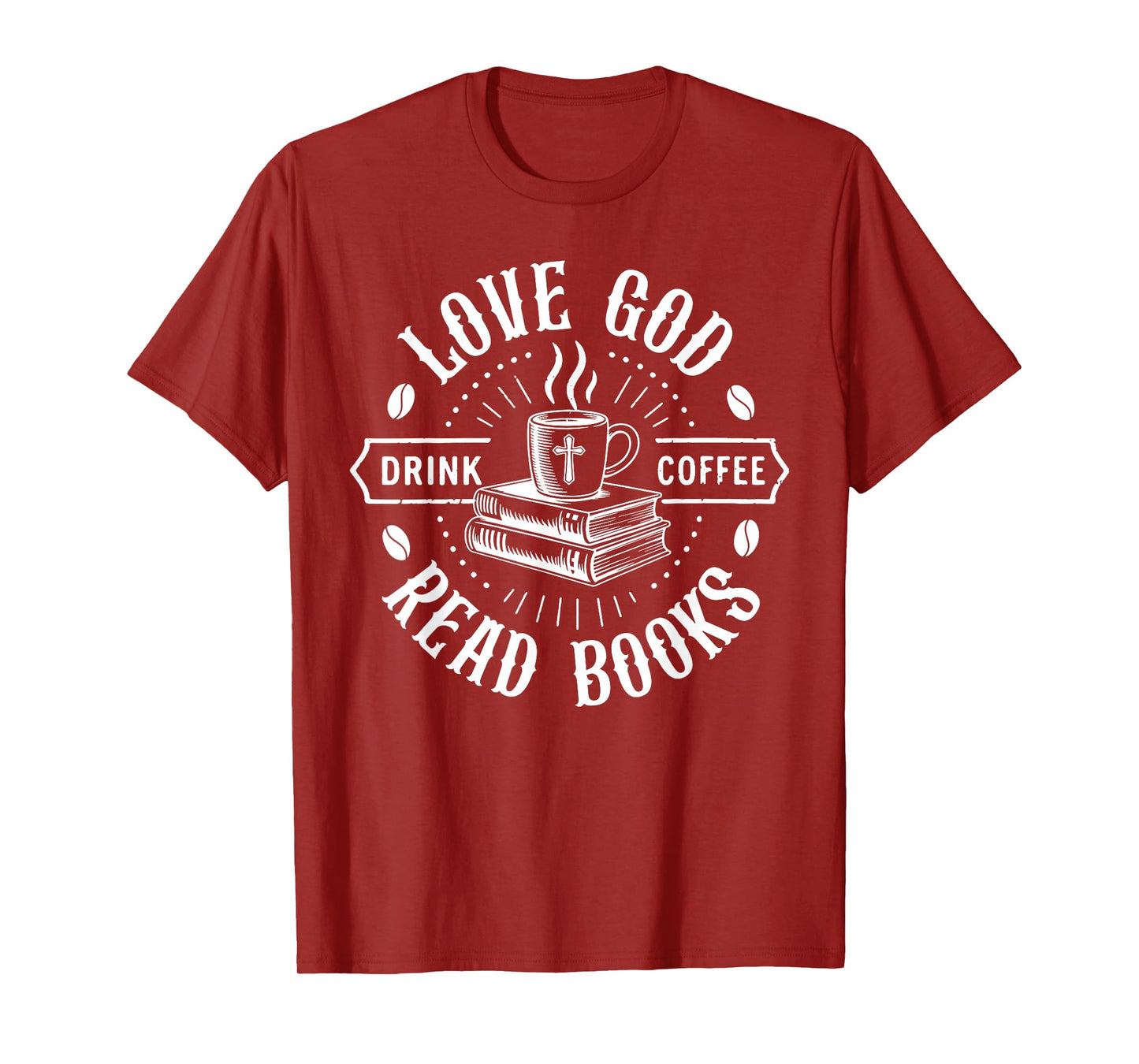 Love God Drink Coffee Read Books Christian Faith Book Coffee T-Shirt
