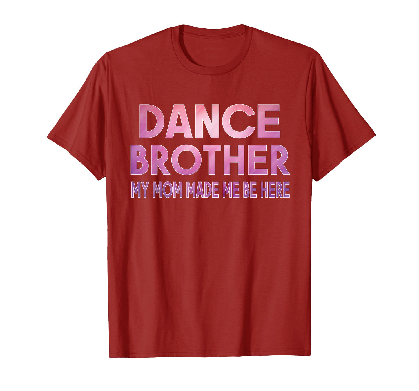 Funny Dance Brother My Mom Made Dancing Brother of a Dancer T-Shirt