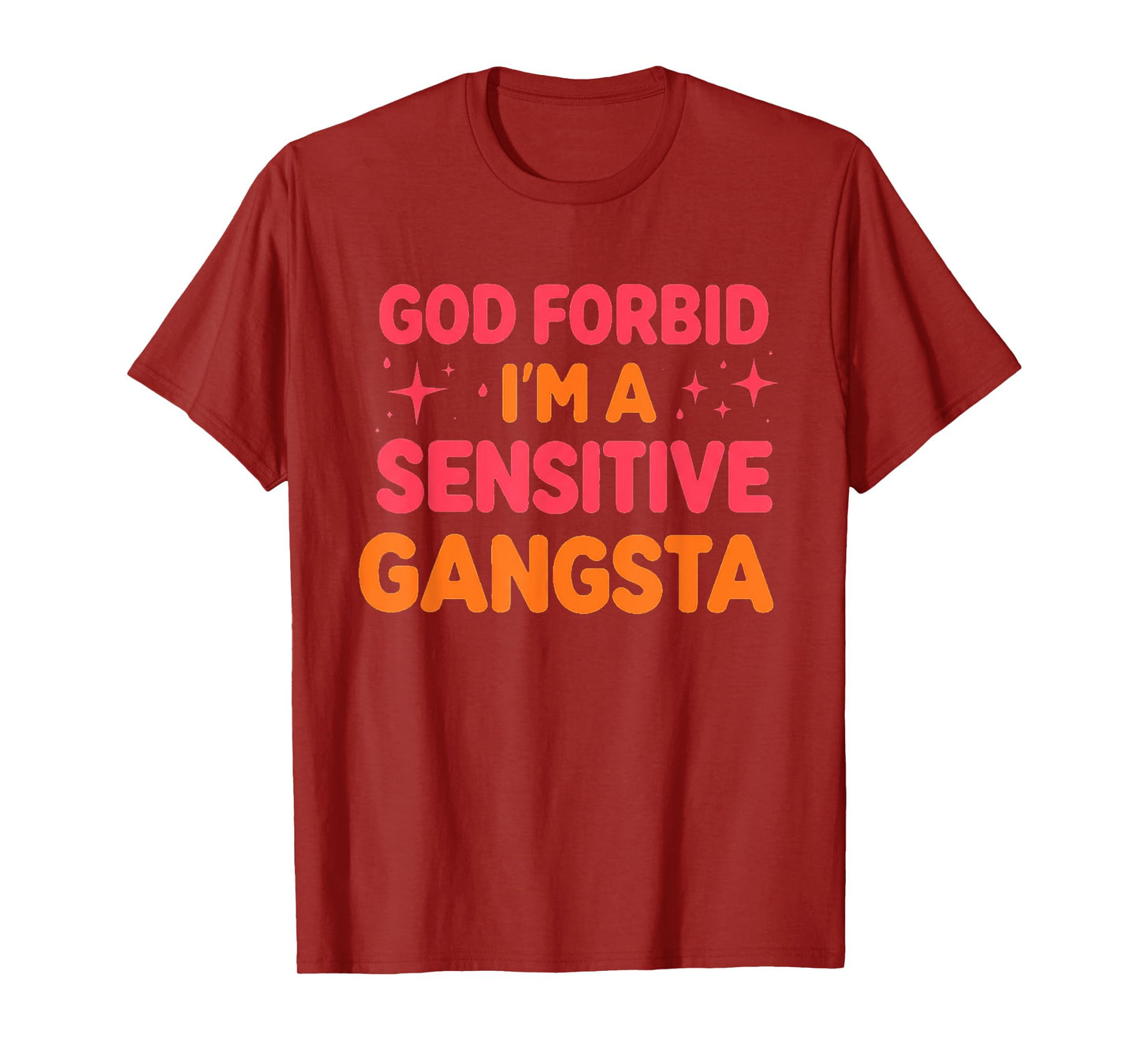 Retro Funny God Forbid I'm A Sensitive Gangsta Cute Cozy T-Shirt