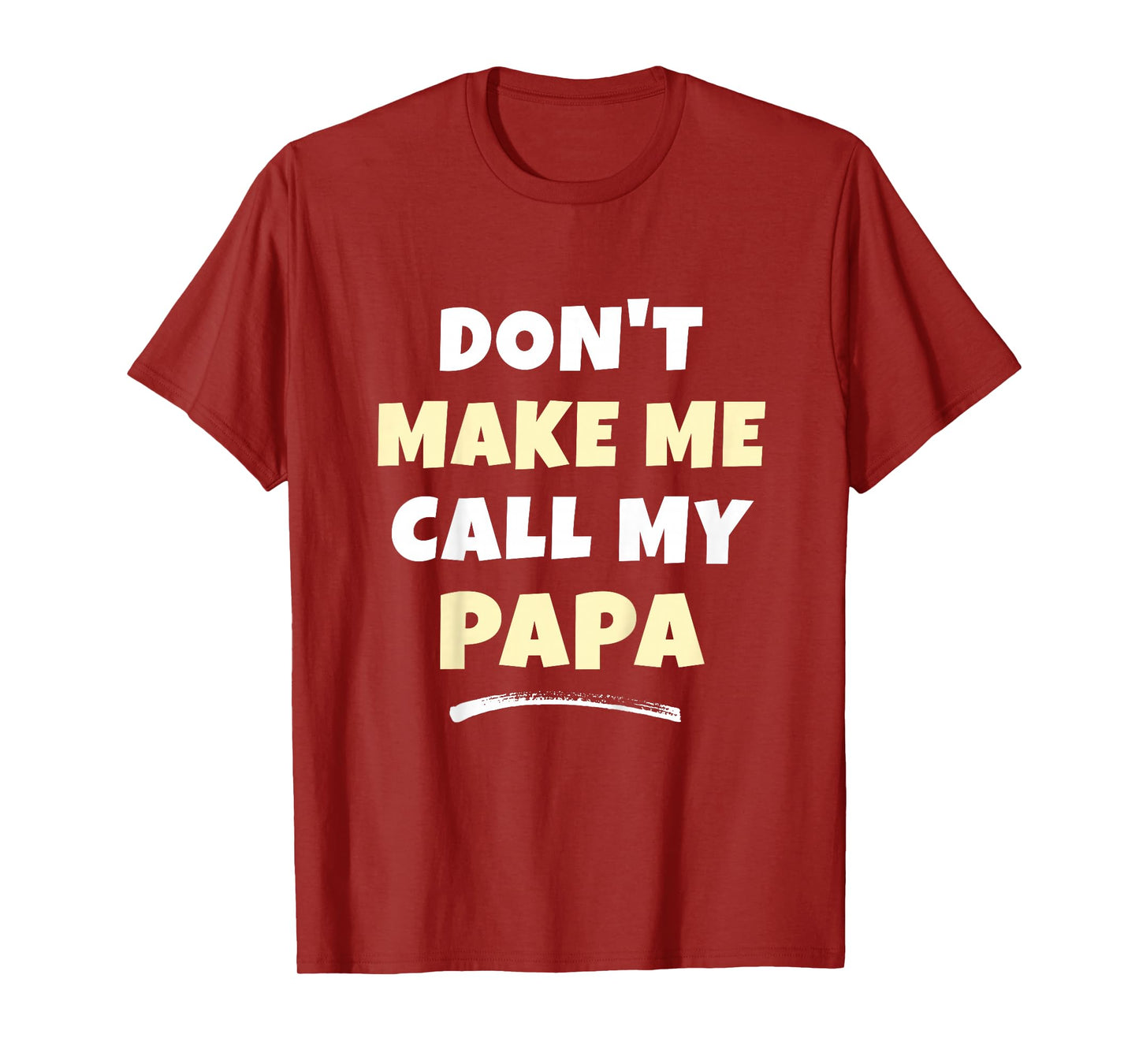 Kids Don't Make Me Call My Papa Kids Grandkids Funny T-Shirt