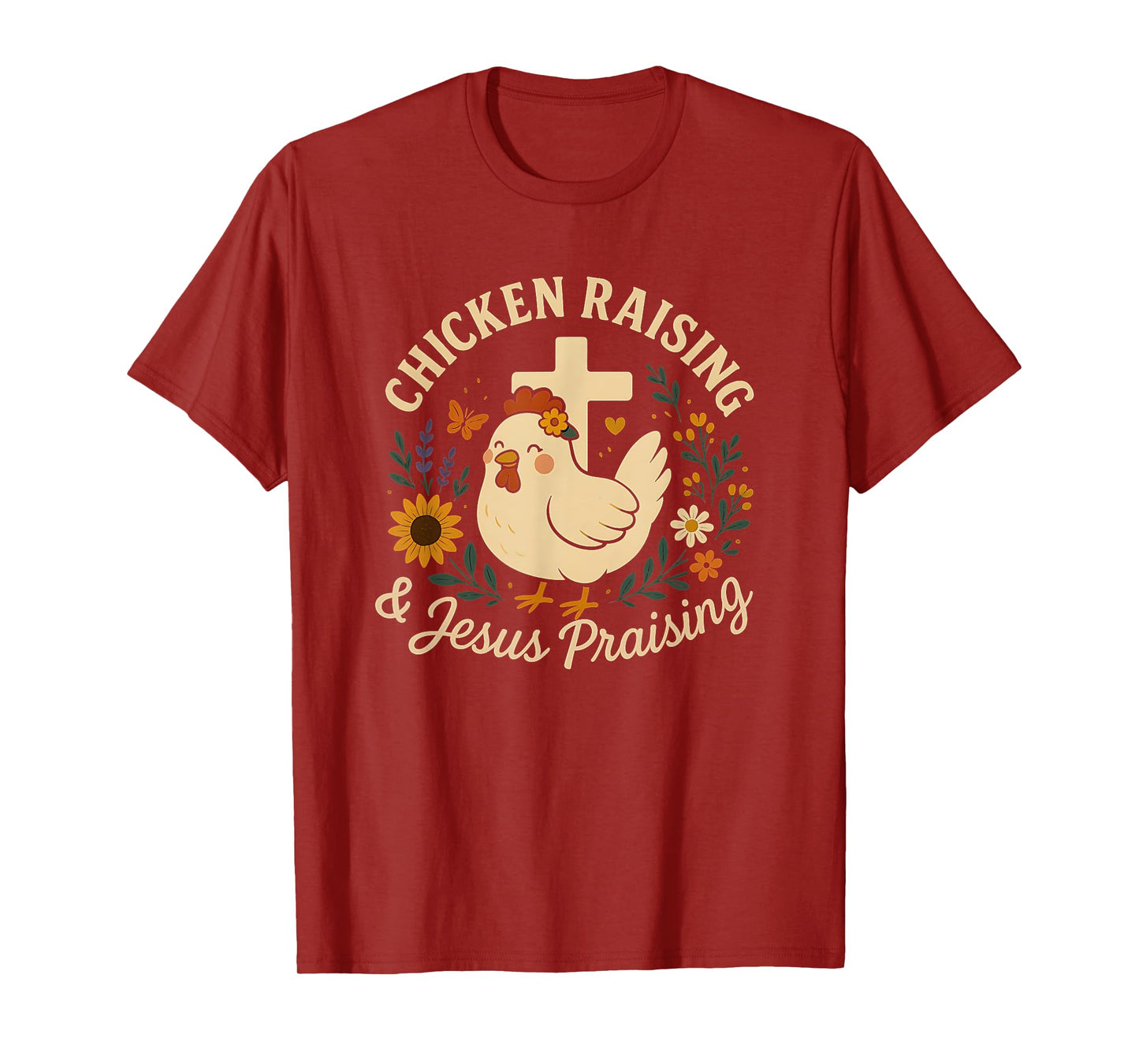 Chicken Raising and Jesus Praising Farm family Life Gifts T-Shirt