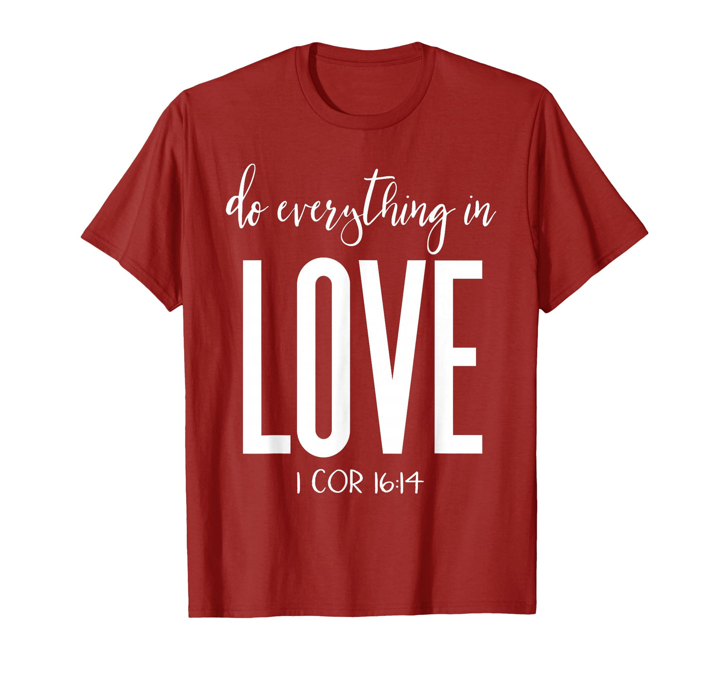 Do Everything in Love 1 Cor 16:14 Bible Verse Christian T-Shirt