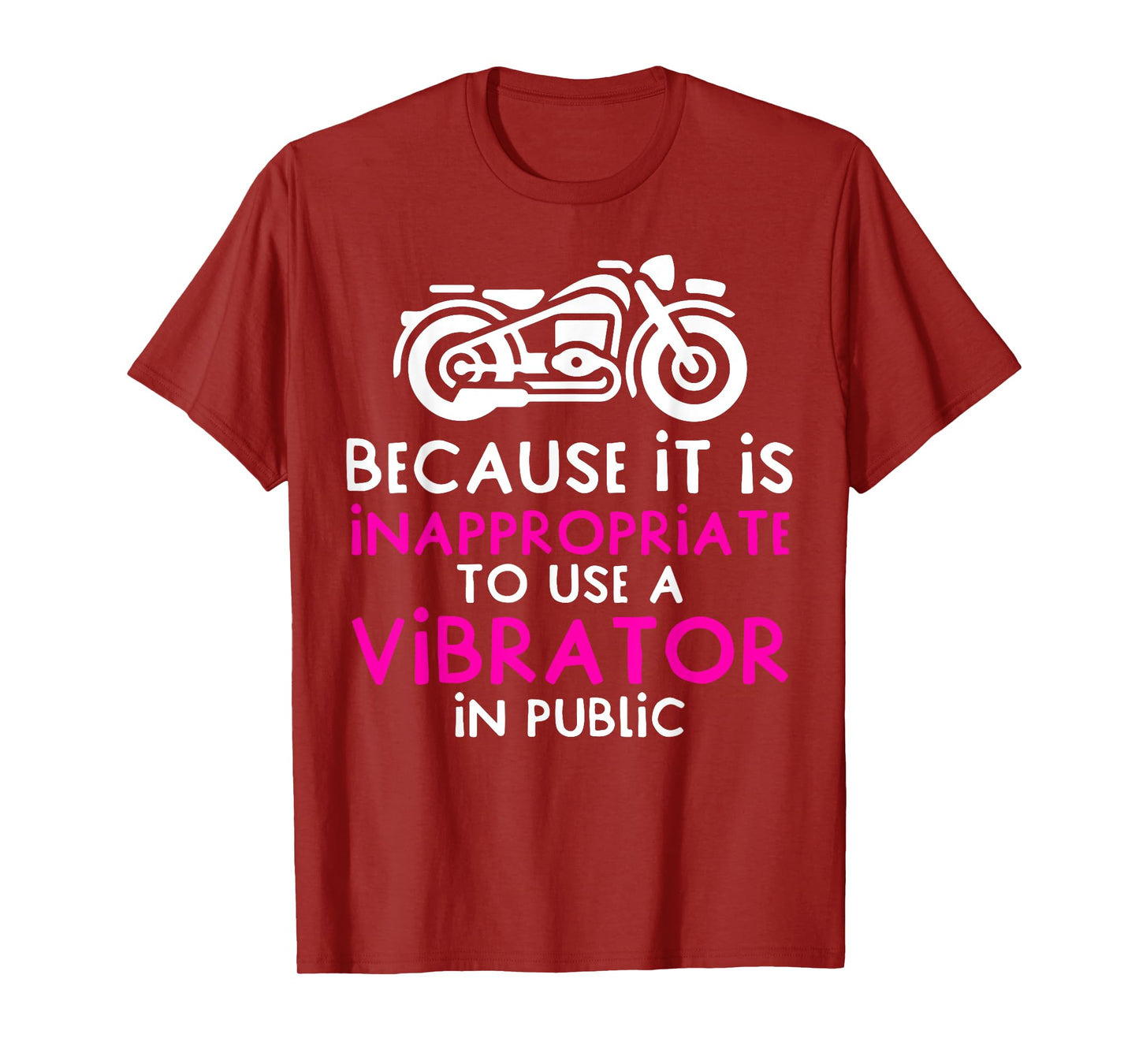 Because It Is Inappropriate To Use A Vibrator In Public T-Shirt