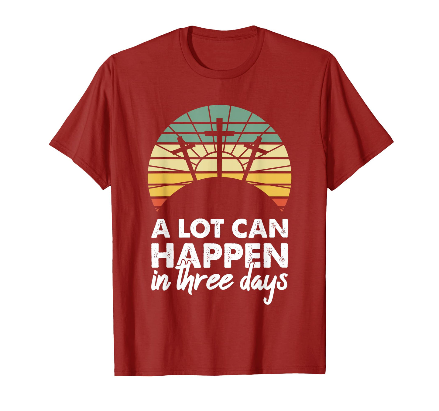 A Lot Can Happen In Three Days Christian Retro Jesus Easter T-Shirt