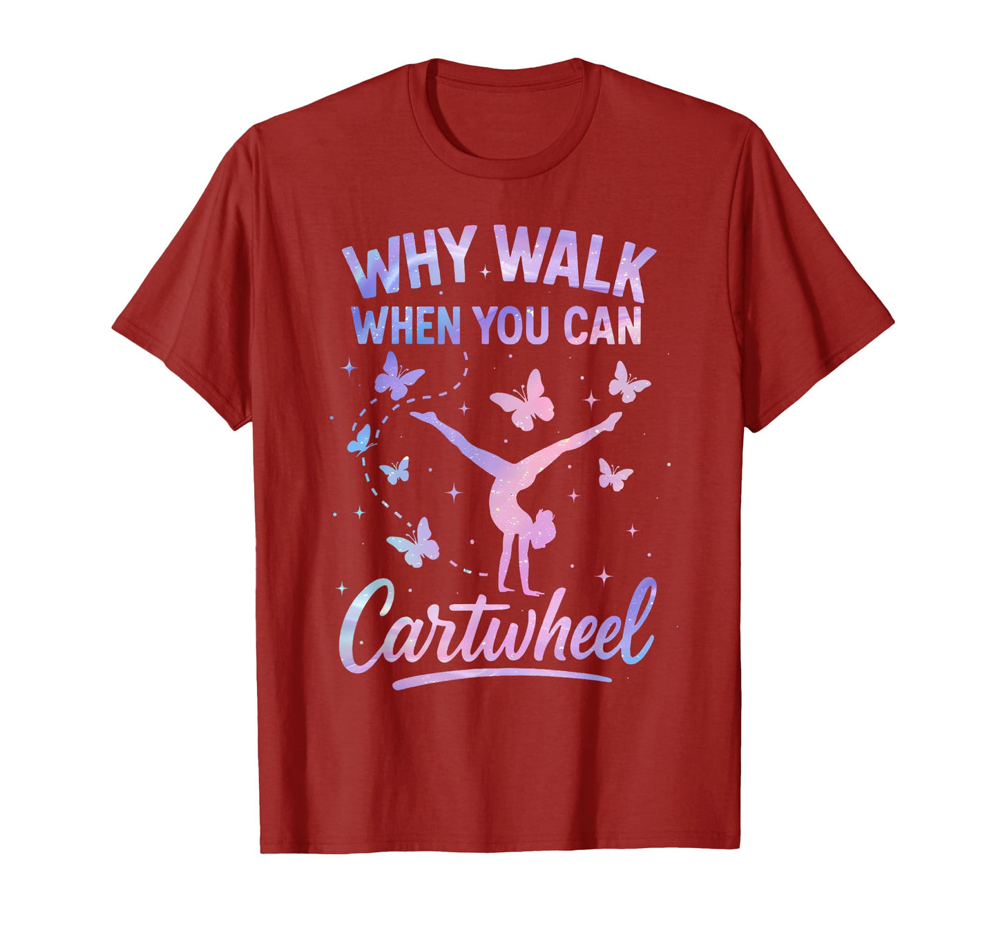 Why Walk When You Can Cartwheel Gymnast Gymnastic Girl T-Shirt