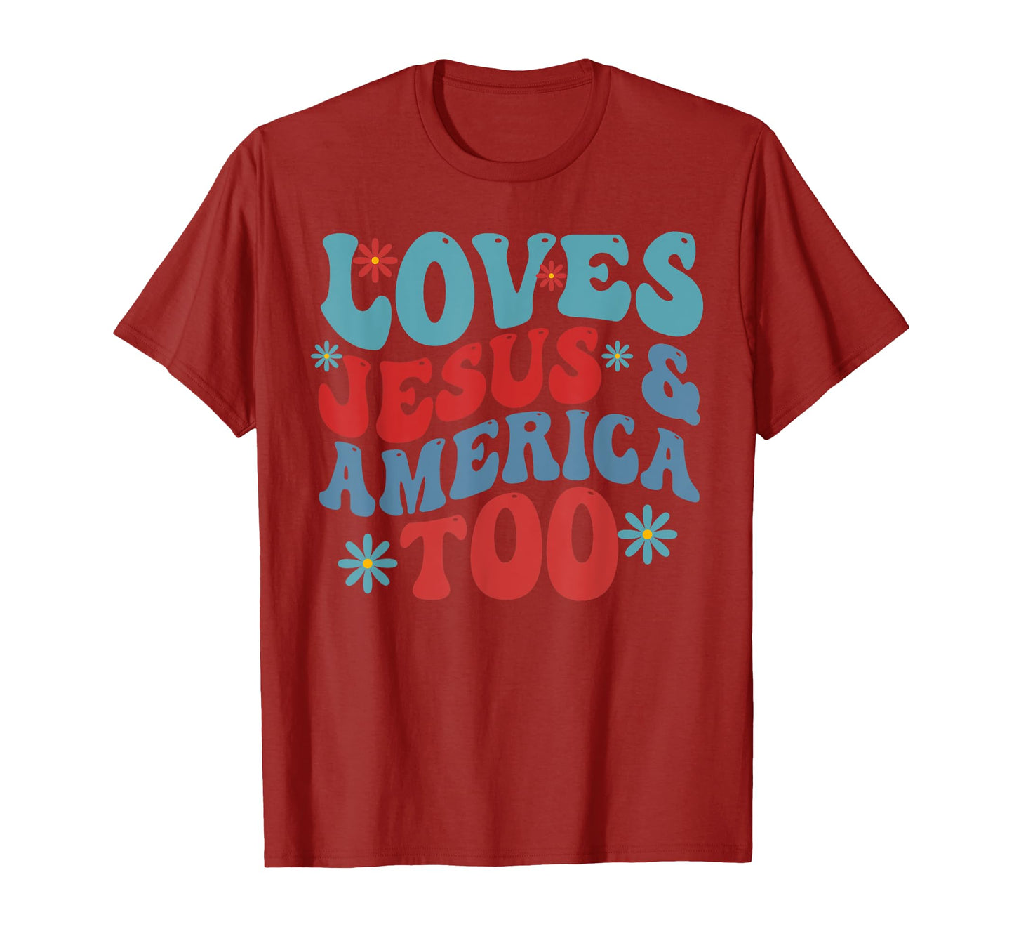 Loves Jesus and America Too 4th of July Groovy God Christian Women Kids Men T-Shirt