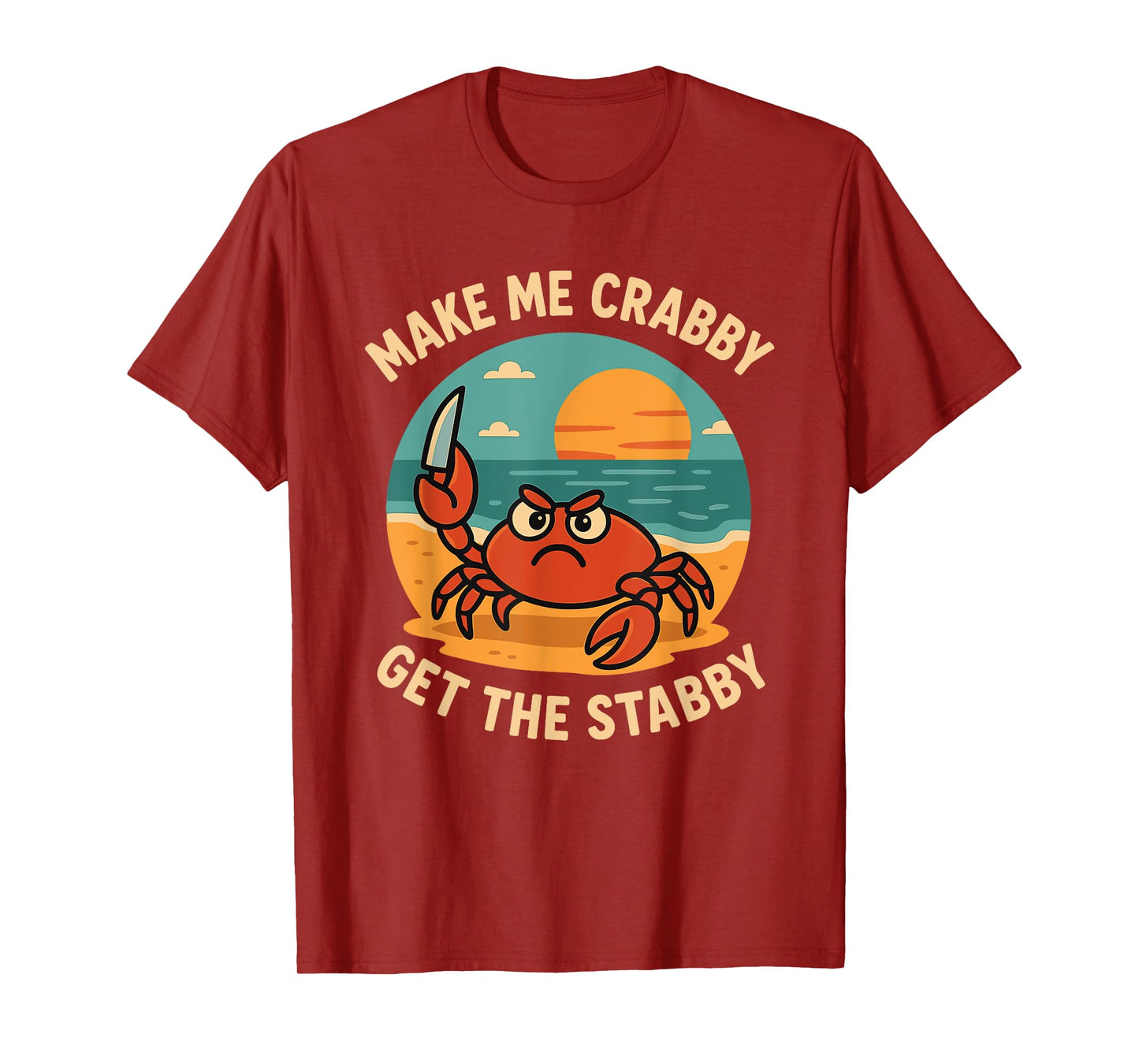 Make Me Crabby Get The Stabby Funny T-Shirt