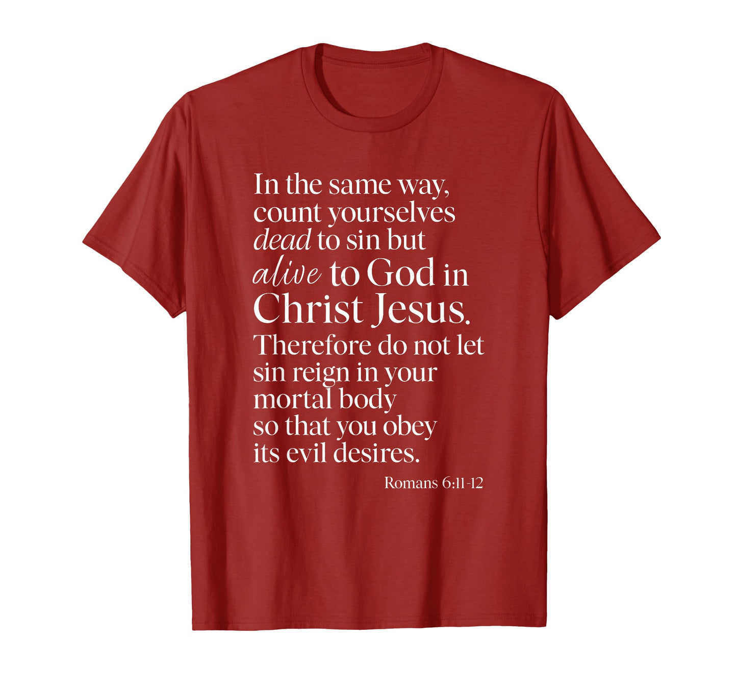 Romans 6:11 Alive to God in Christ Jesus Bible Verse Prayer T-Shirt