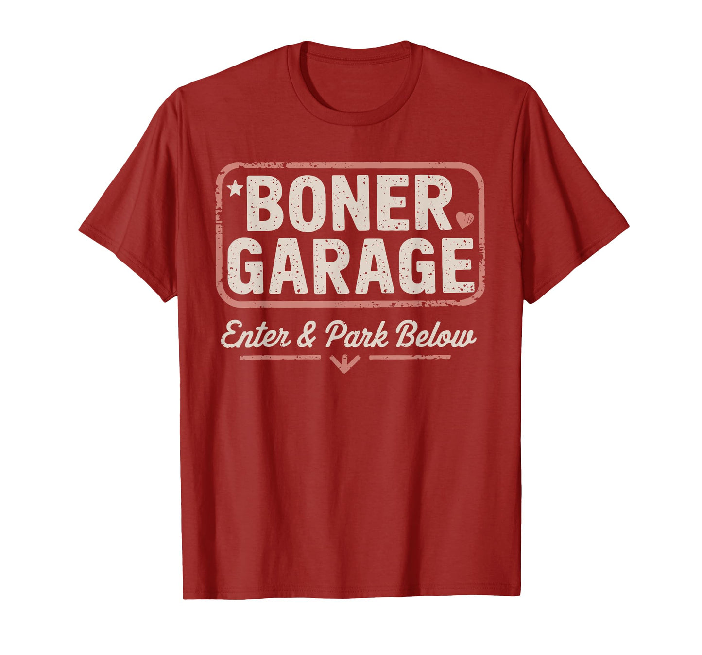 BONER GARAGE Enter & Park Below funny design T-Shirt