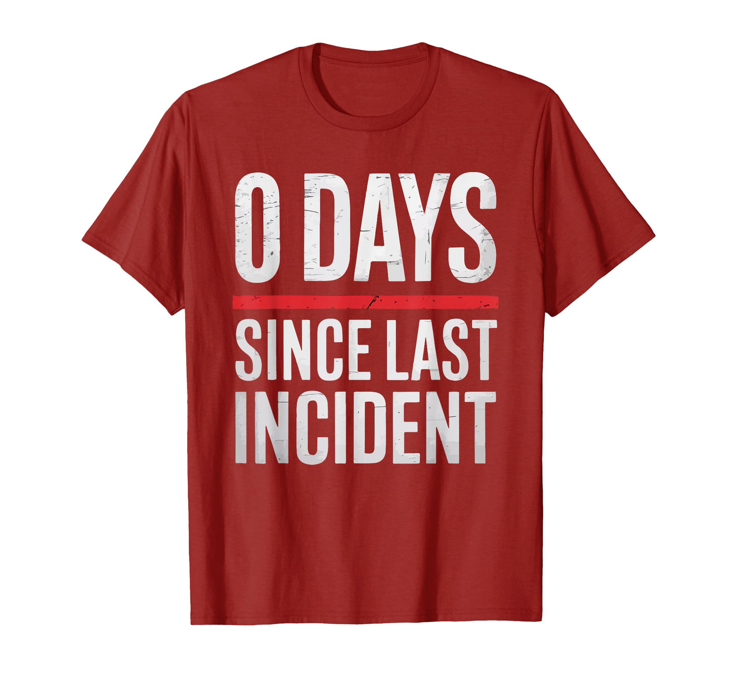 Zero 0 Days Since Last Incident Funny Workplace Quote T-Shirt