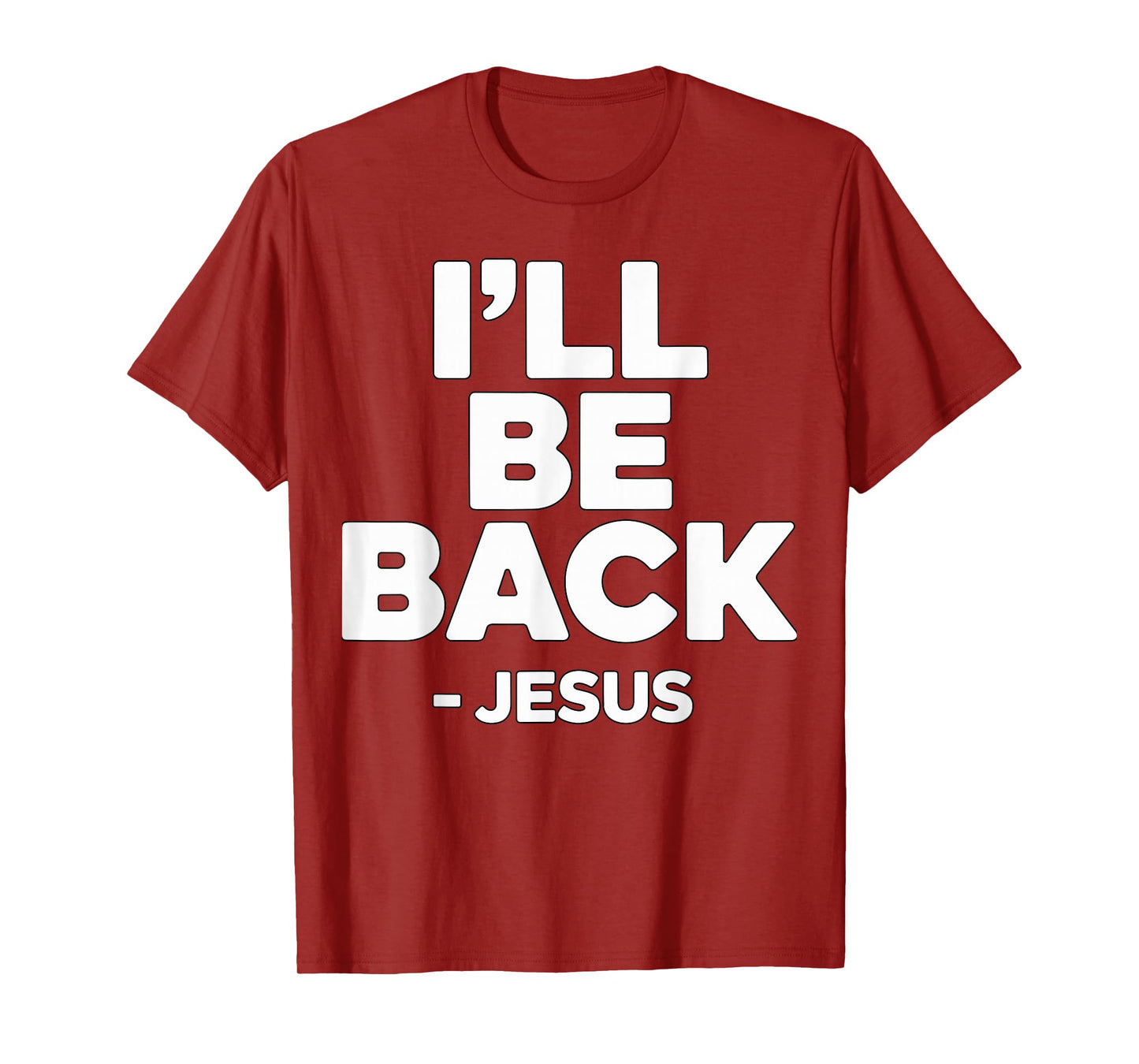 I’ll Be Back Jesus Christian Faith T-Shirt