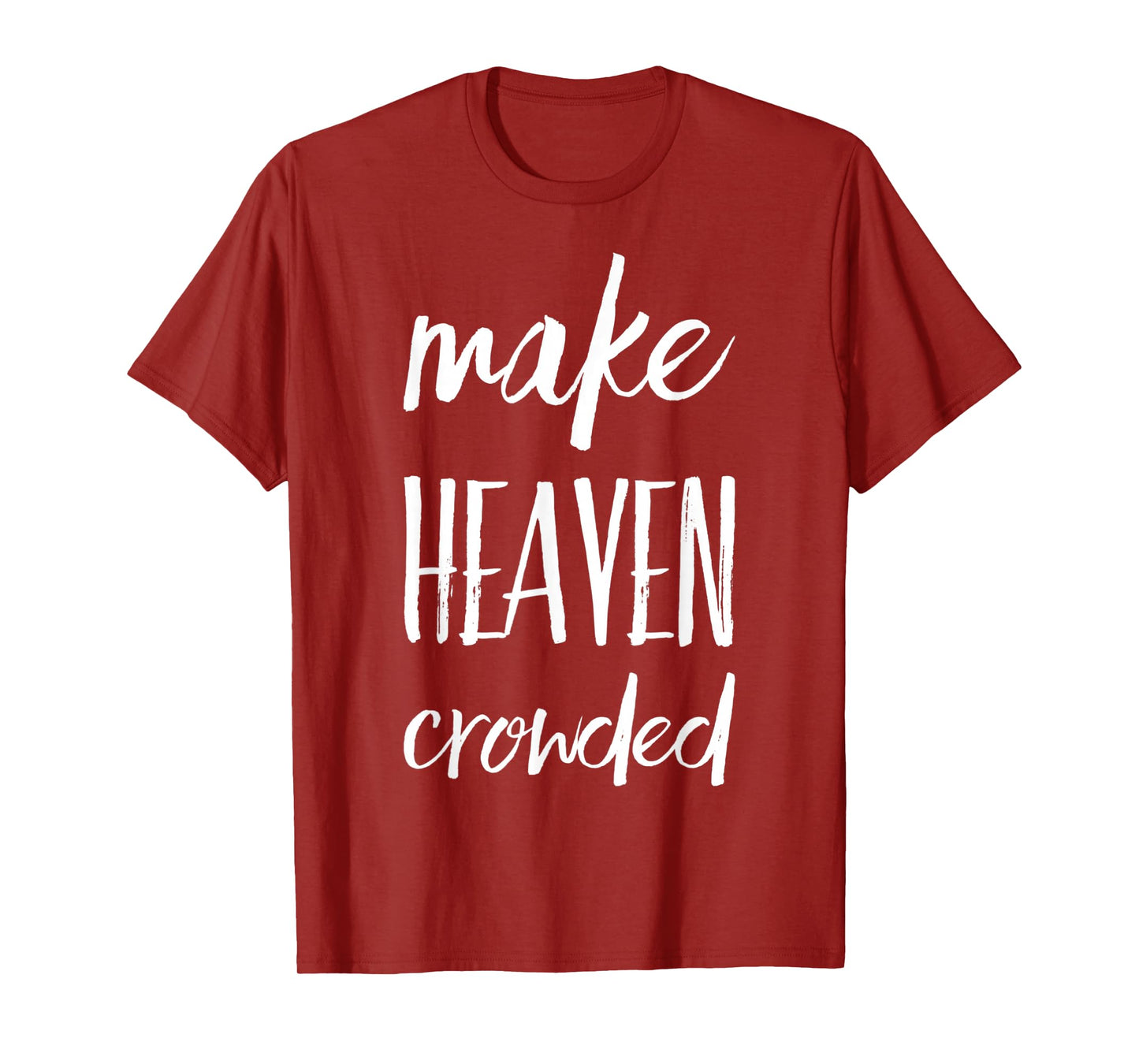 Make Heaven Crowded T-Shirt