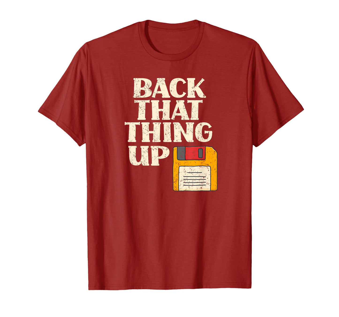 Floppy Disk Back That Thing Up Funny Computer IT Pro Gift T-Shirt