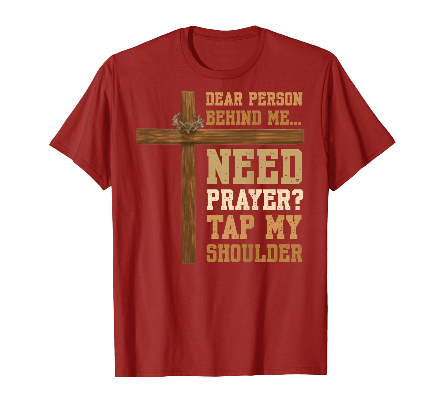 ON BACK Dear Person Behind Me Need Prayer Tap My Shoulder T-Shirt