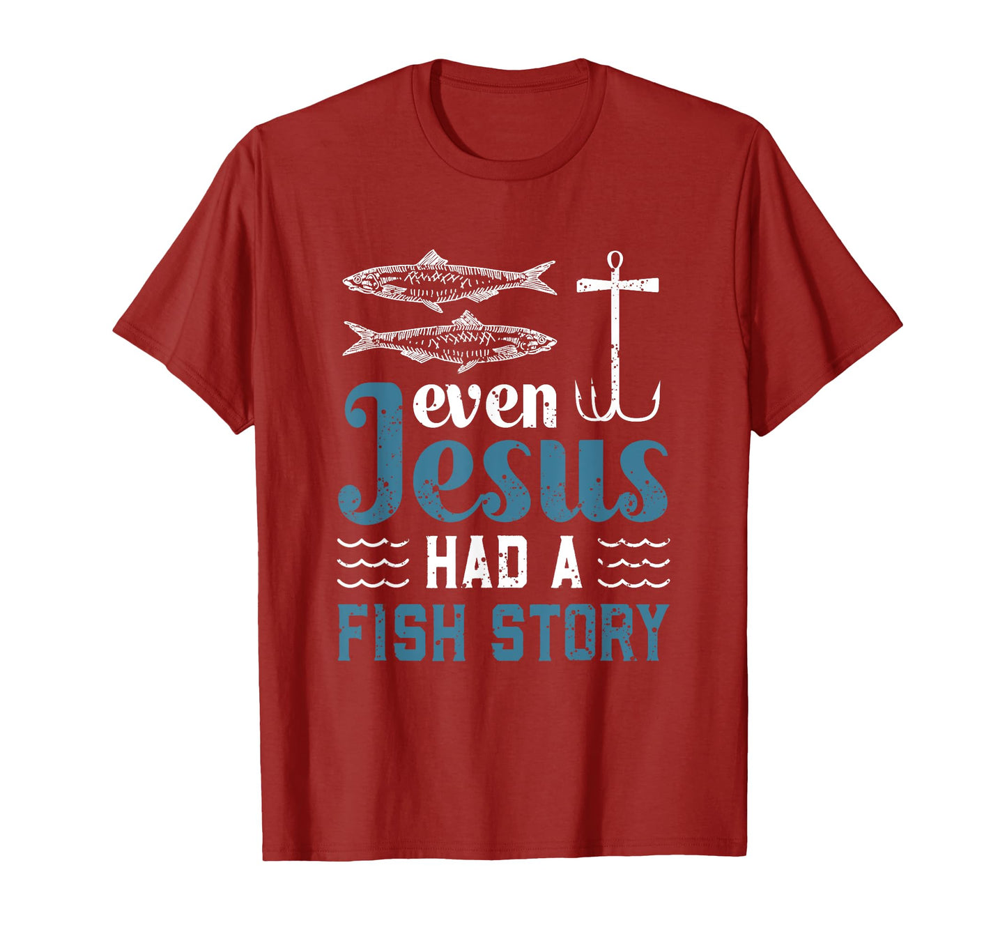 Even Jesus Had A Fish Story Fishing Christian Joke Fisherman T-Shirt