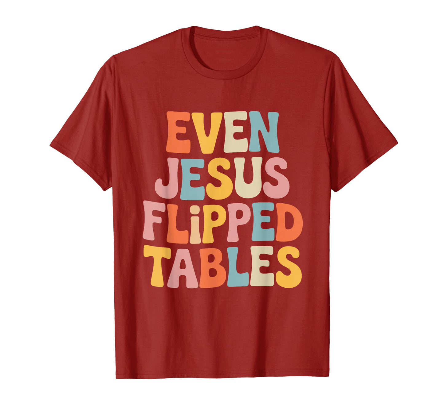Even Jesus Flipped Tables Funny Jesus Lovers Christian T-Shirt