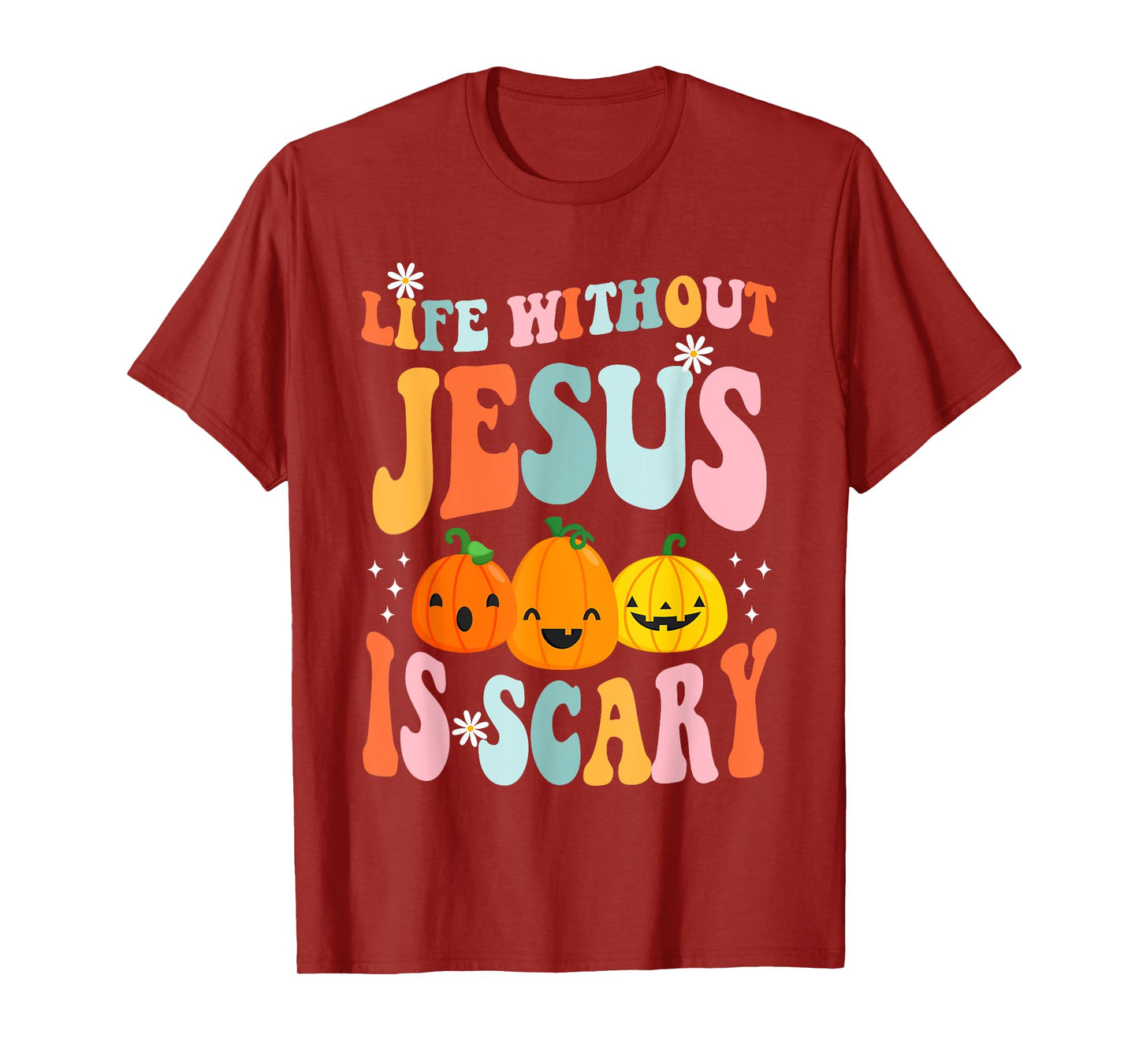 Life is Scary Without Jesus - Christian Faith Halloween T-Shirt