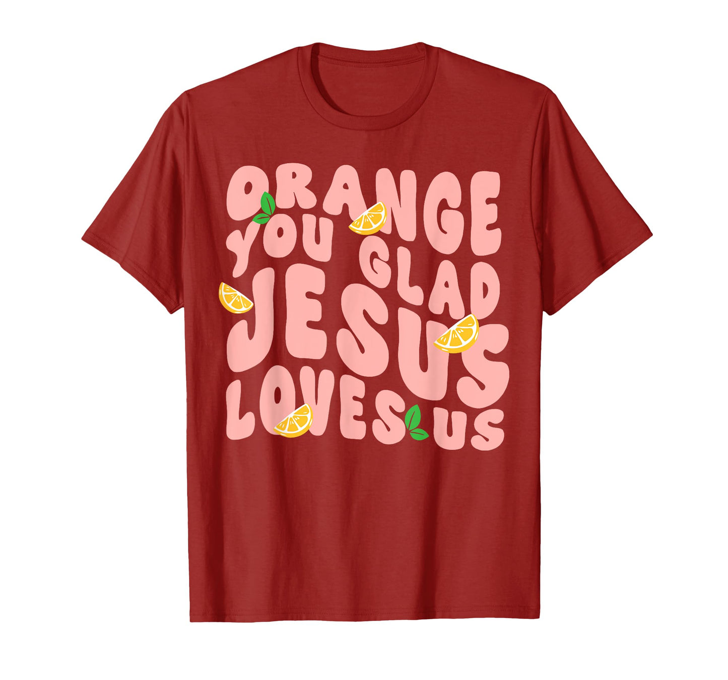 Jesus Orange You Glad Jesus Loves You Christian Cross God T-Shirt
