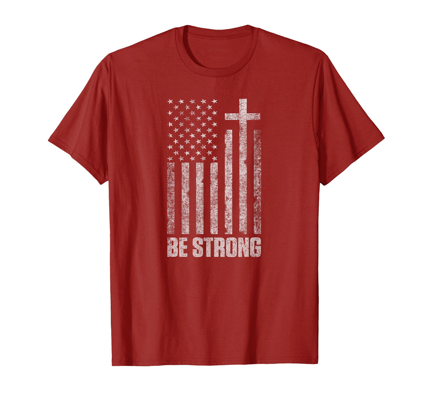 Be Strong Inspirational Men Women Christian American Flag T-Shirt
