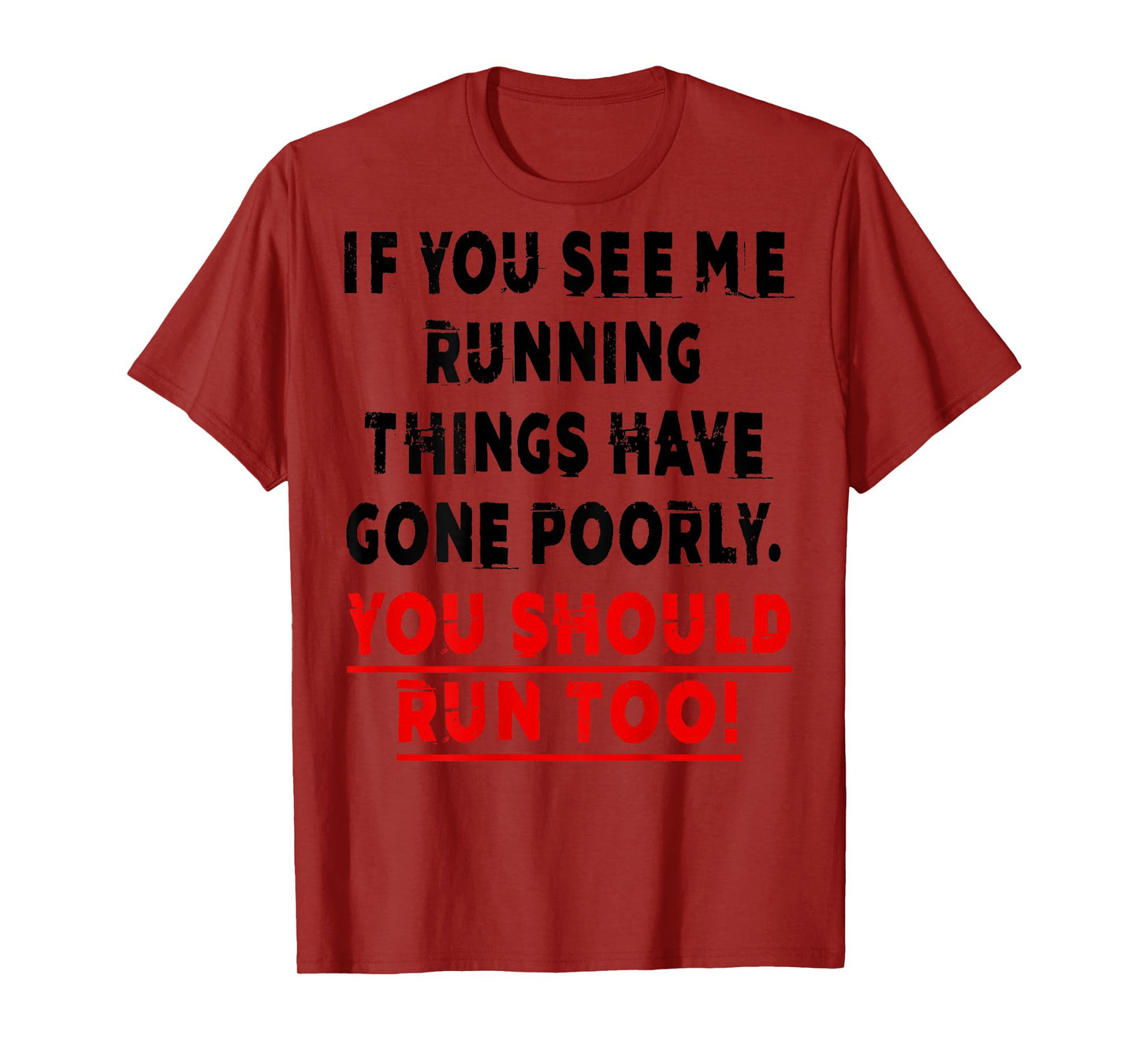 If You See Me Running Things Have Gone Poorly You Should Run T-Shirt