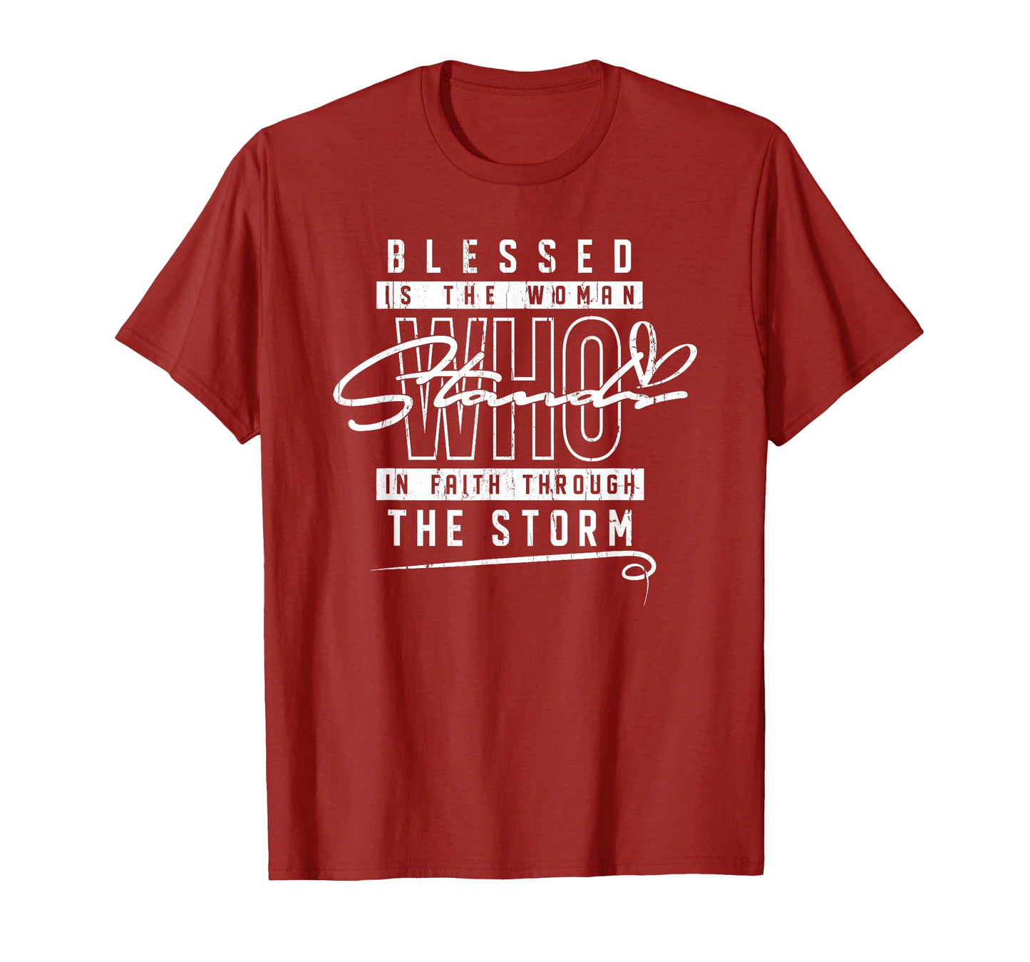 Blessed is The Woman Who Stands in Faith Through The Storms T-Shirt