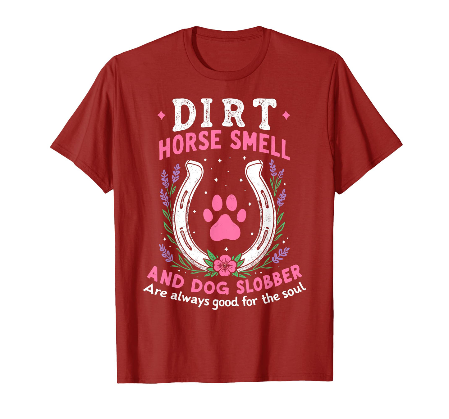 Dirt Horse Smell And Dog Slobber Funny Horseman Equestrian T-Shirt