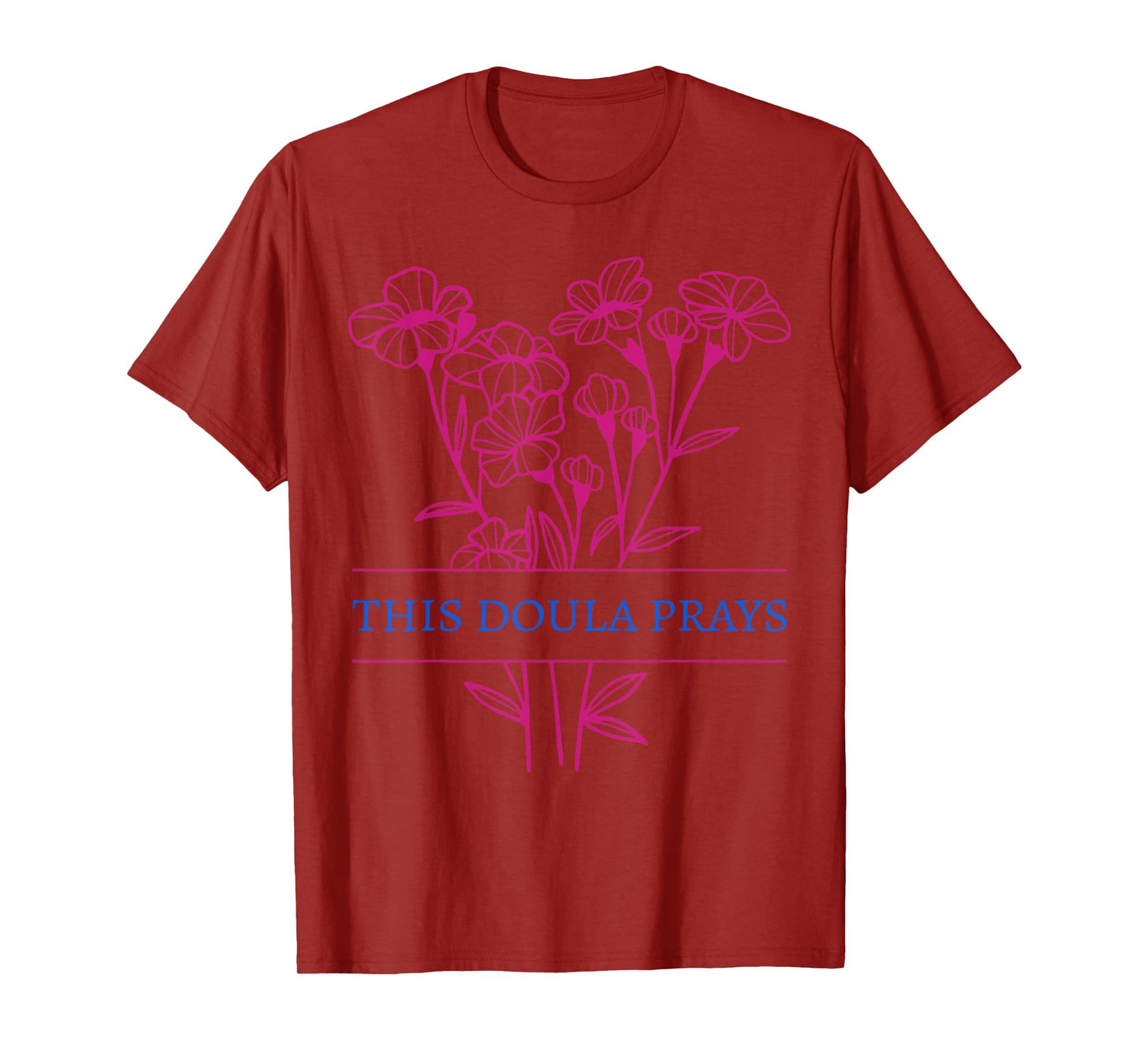 Floral This Doula Prays Christian Birth Doula Birthworker T-Shirt