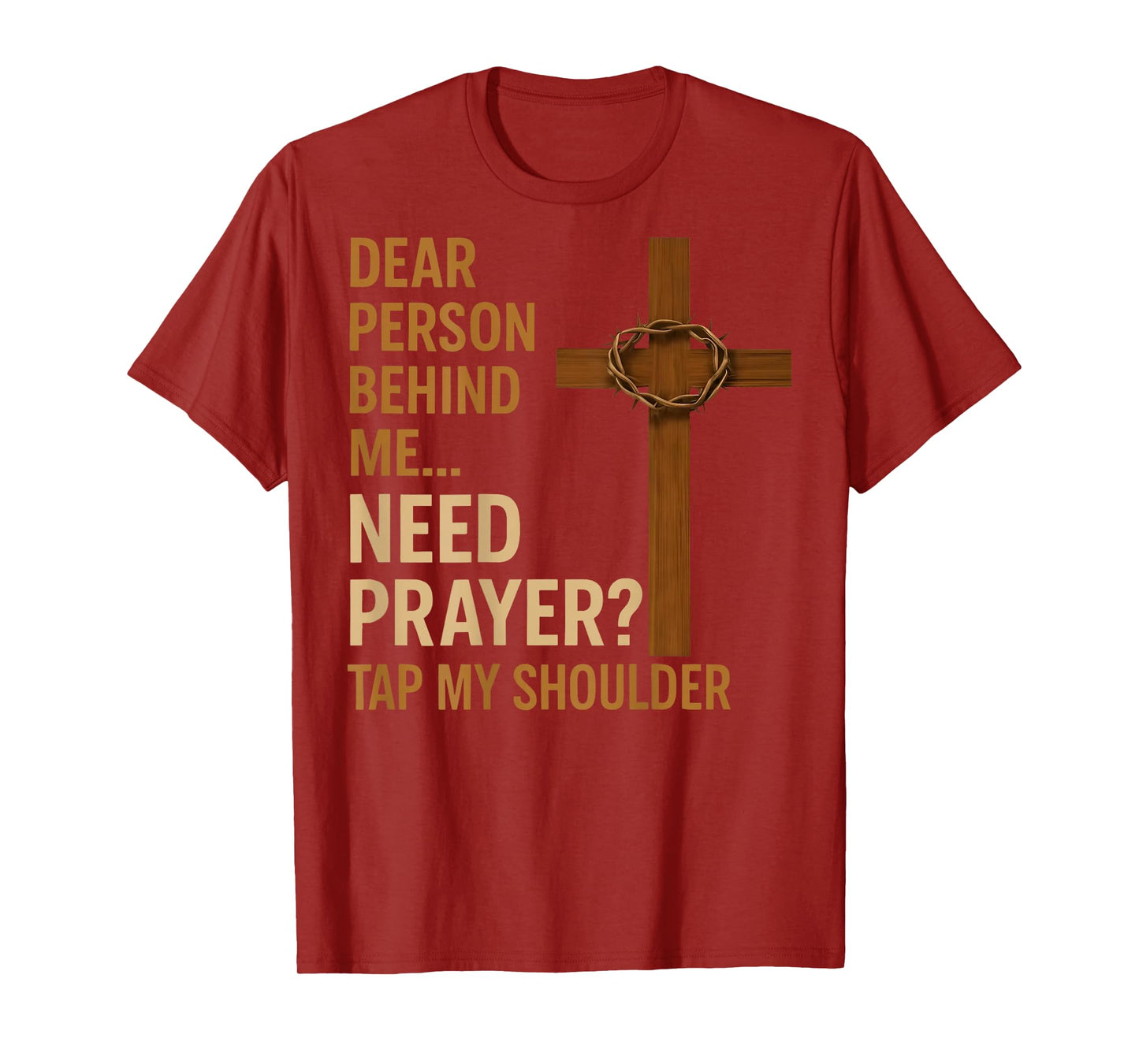 Dear Person Behind Me Need Prayer Tap My Shoulder - ON BACK T-Shirt