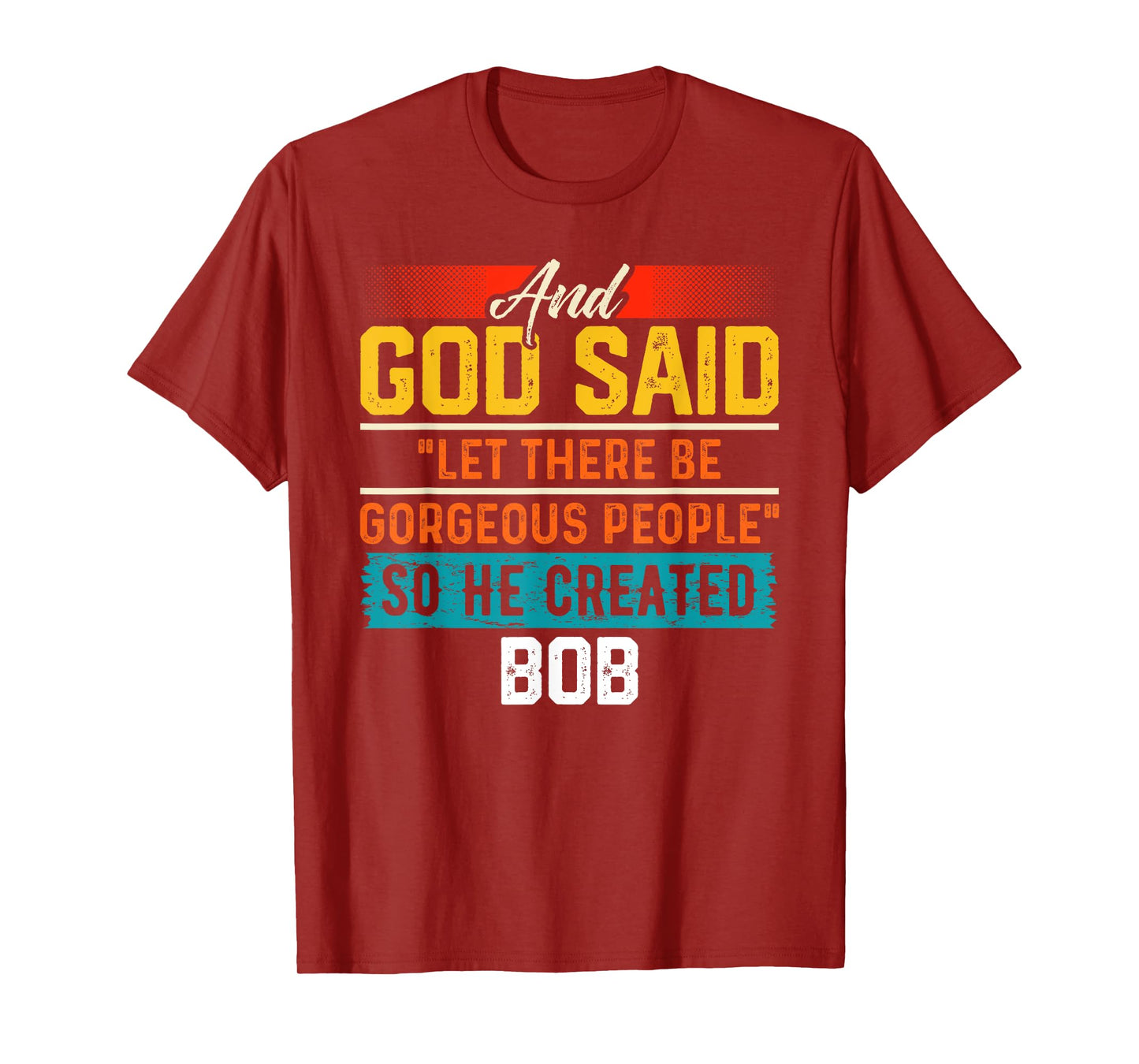 And God Said So He Created BOB T-Shirt Name Funny BOB T-Shirt
