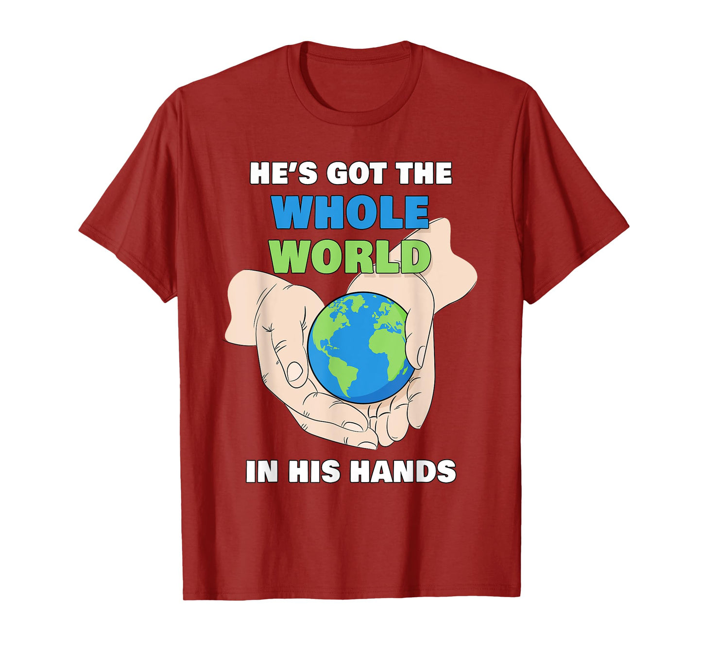 He's Got The Whole World in His Hands – Faith Kids & Adult T-Shirt
