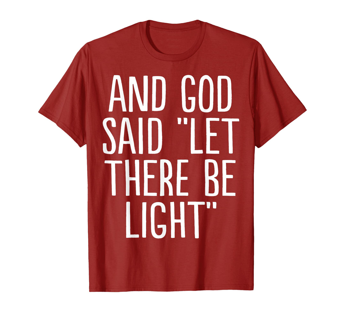 and God Said Let There Be Light T-Shirt
