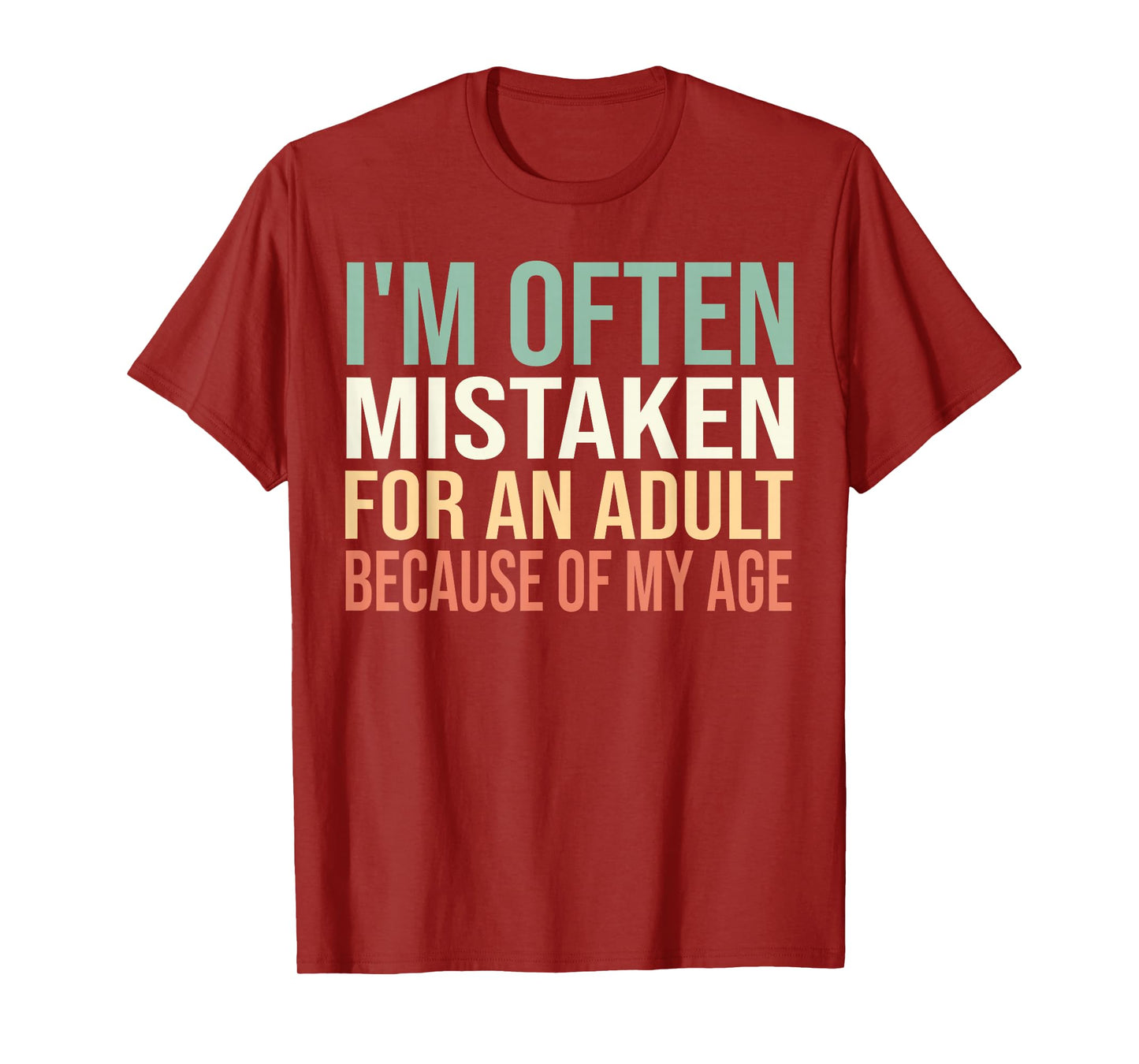 I'm Often Mistaken for an Adult Because of My Age Funny T-Shirt