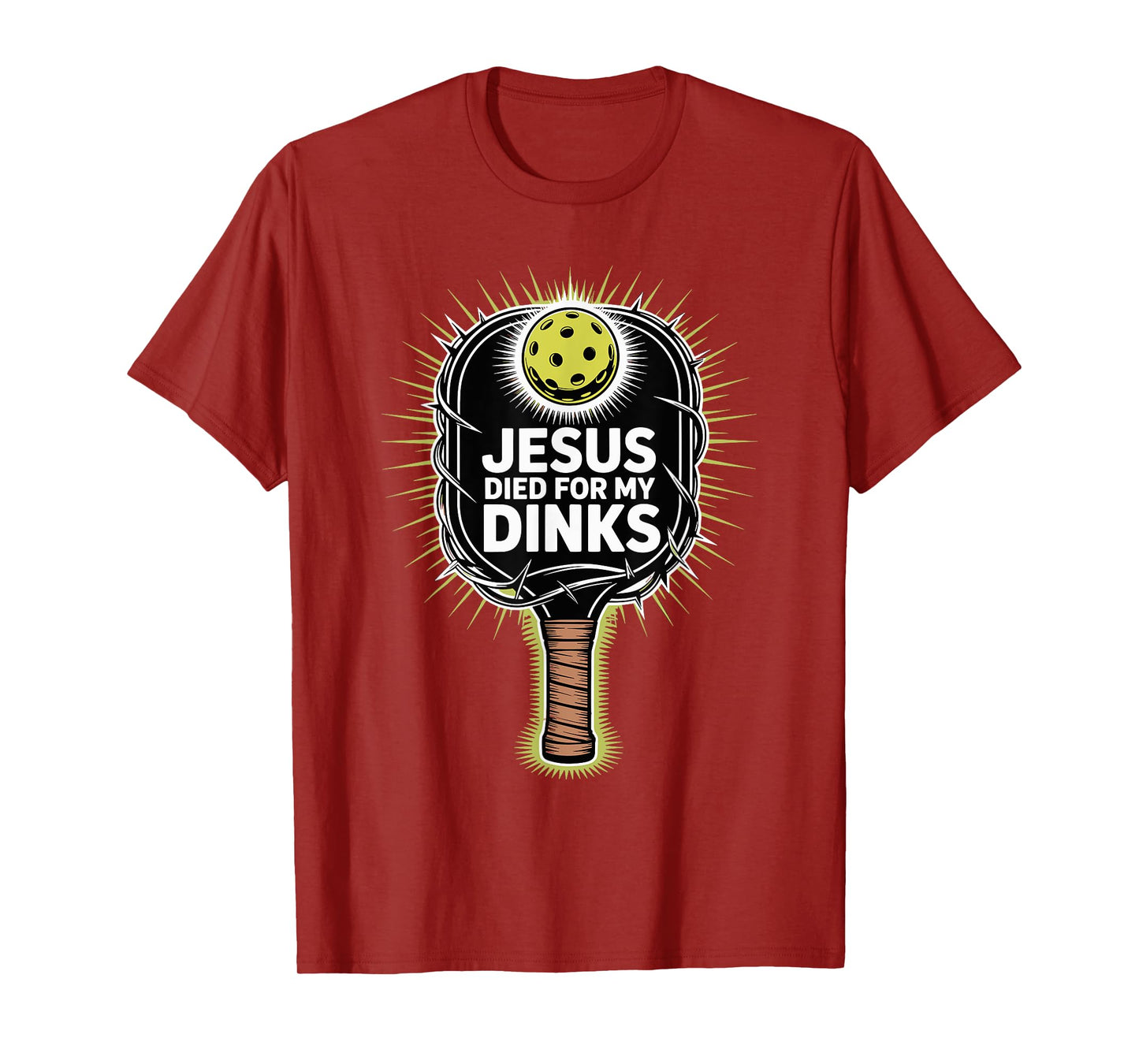 Jesus Died For My Dinks Funny Christian Pickleball Joke T-Shirt