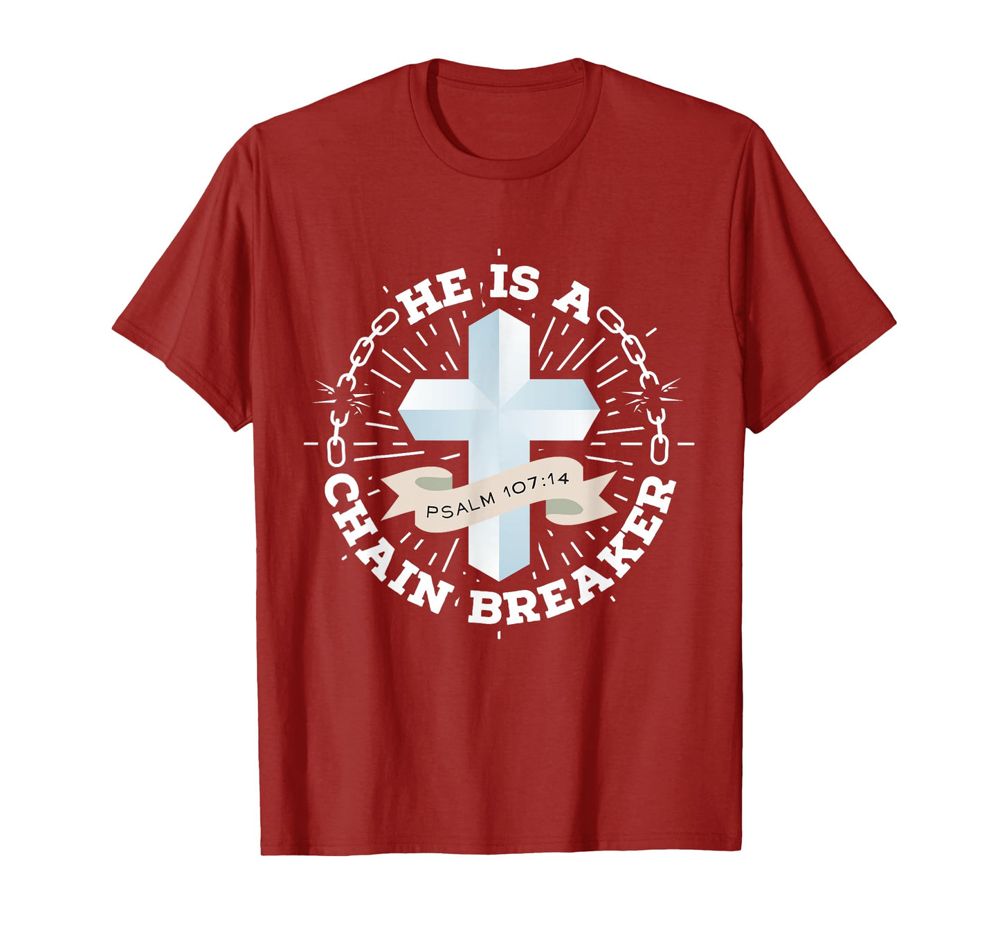 He Is A Chain Breaker Psalm 107:14 Jesus Christian Gift T-Shirt
