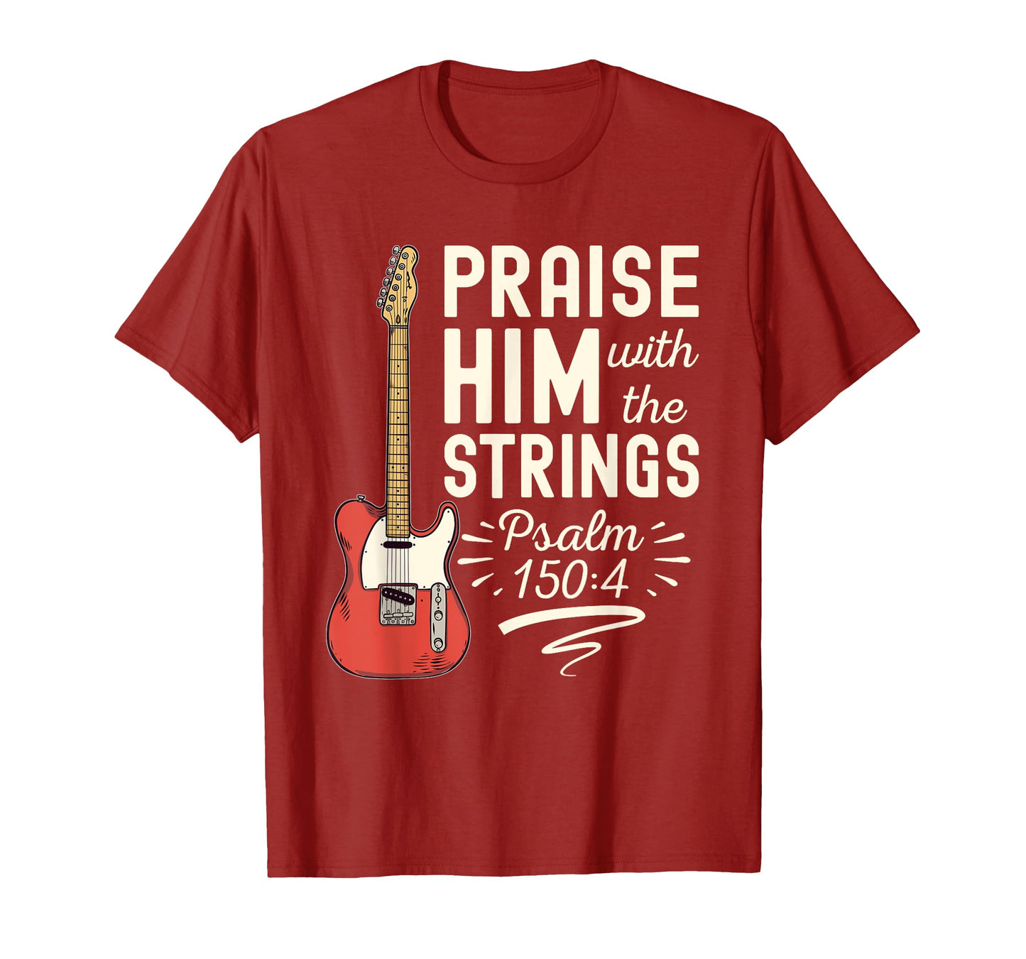 Praise Him With The Strings Psalm 150 Christian Guitar T-Shirt