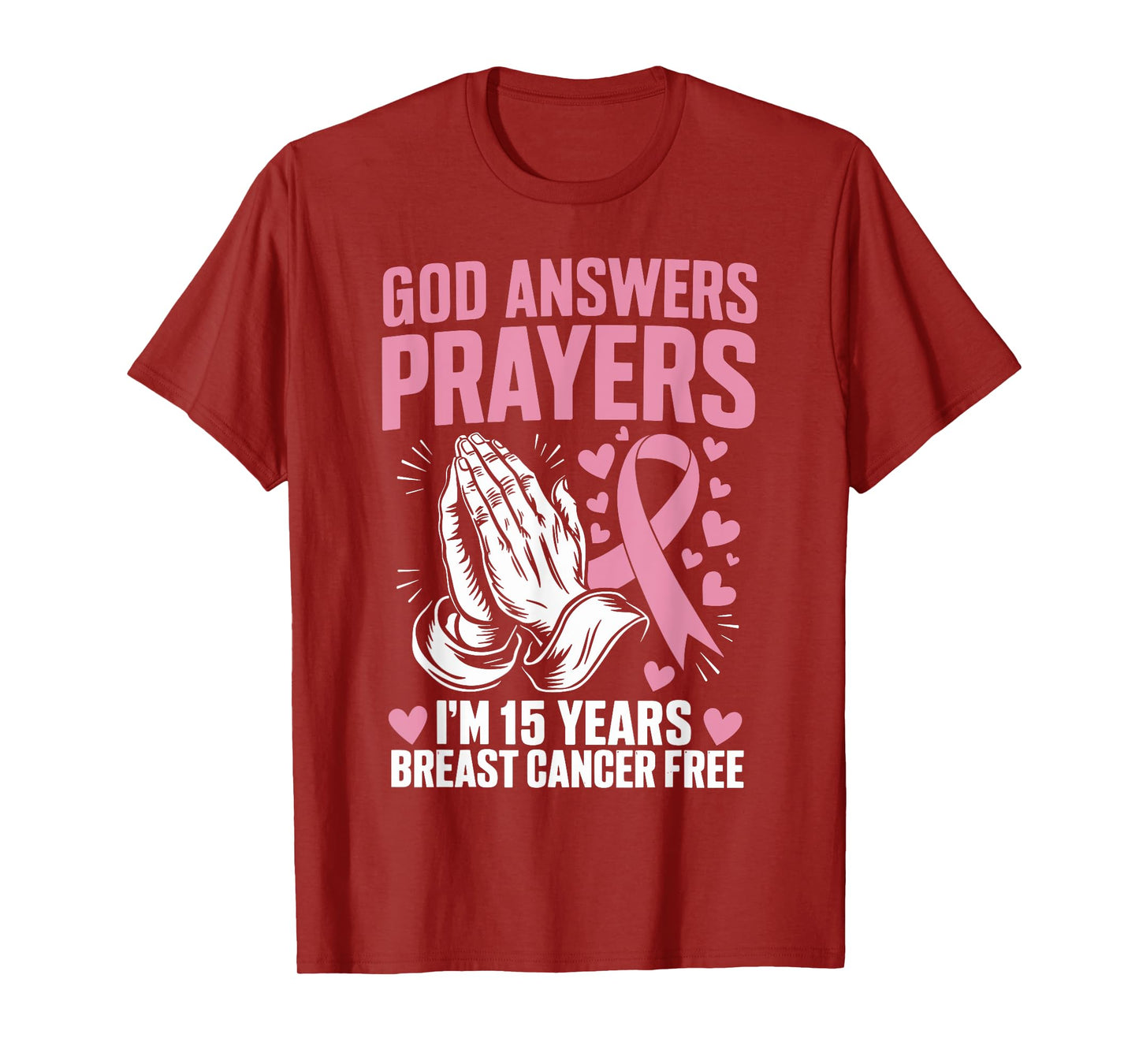 God Answers Prayers I'm 15 Years Breast Cancer Free T-Shirt
