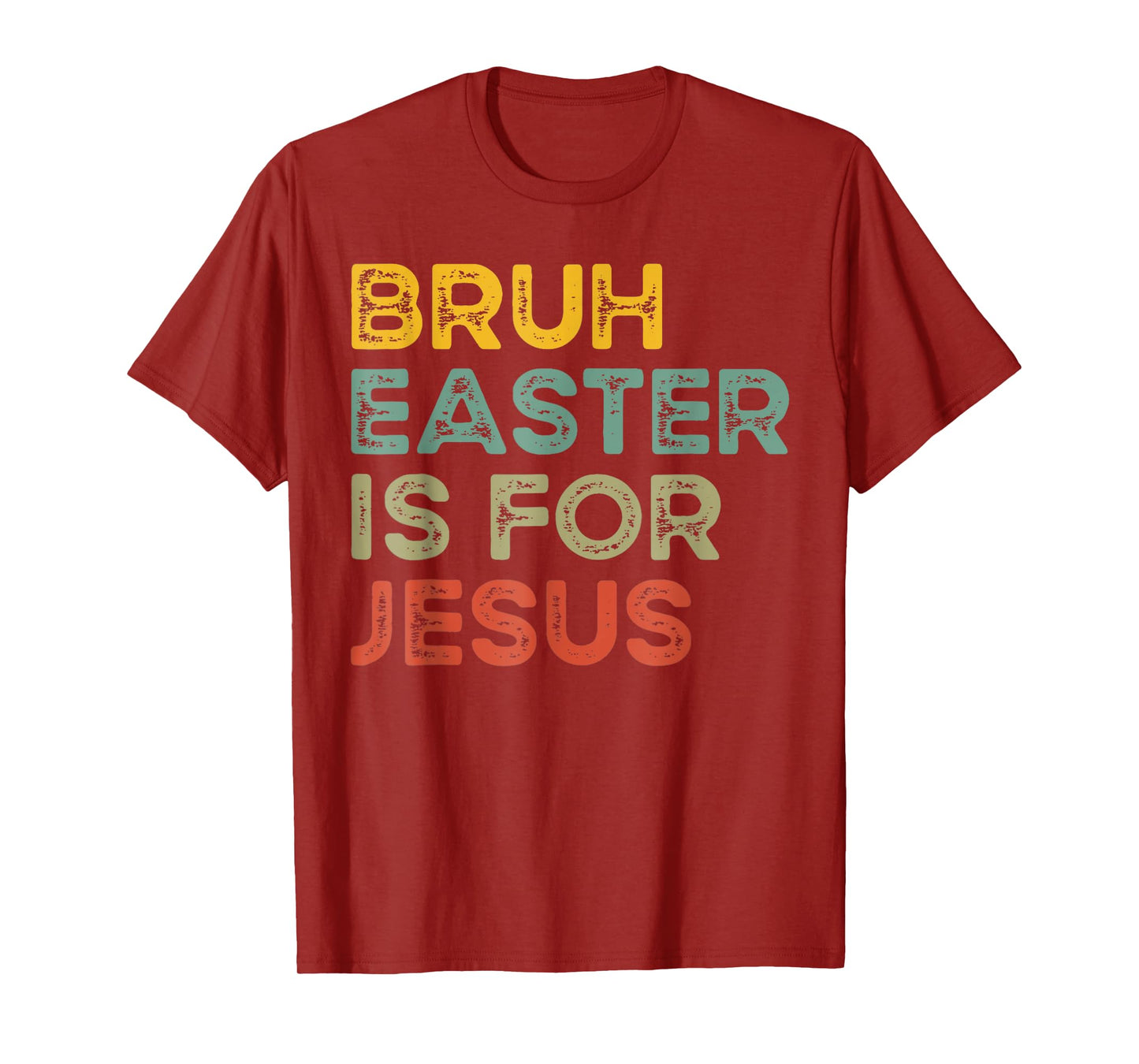 Bruh Easter Is For Jesus Christian Religious Men Women Kids T-Shirt