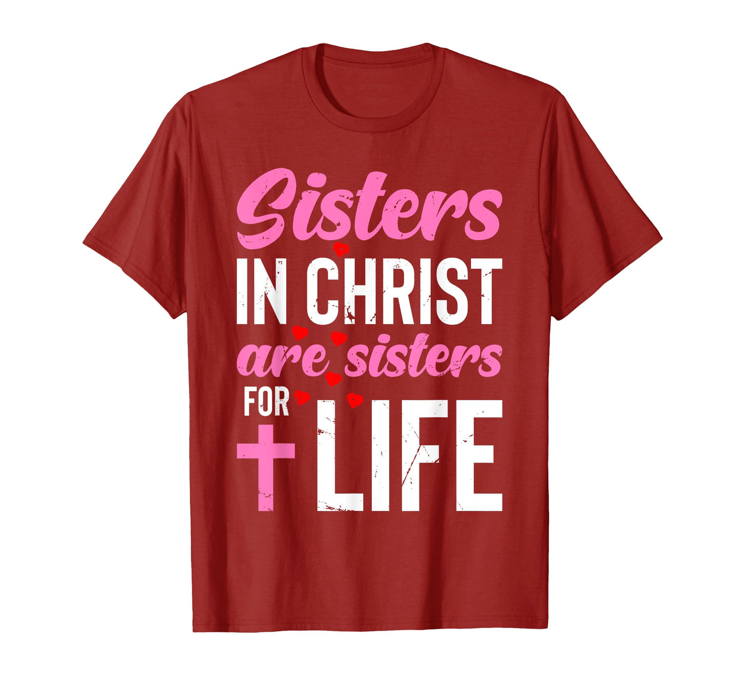 Sisters in Christ Are Sisters for Life Holy Christian Faith T-Shirt