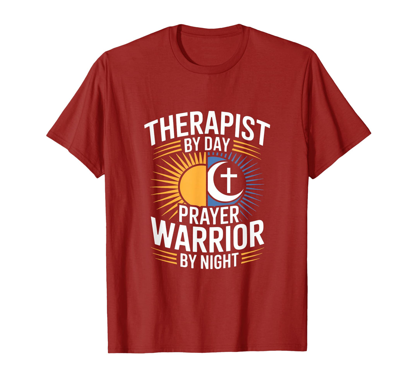 Christian Therapist by Day Prayer Warrior by Night T-Shirt