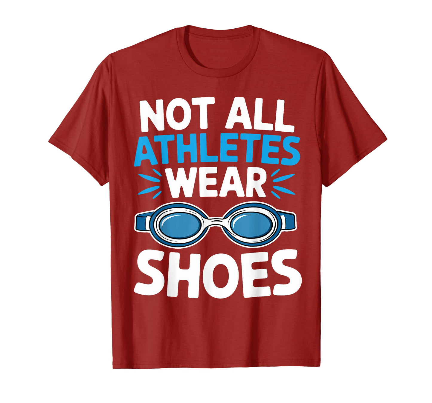 Not All Athletes Wear Shoes Fuuny Swimmers Swim T-Shirt