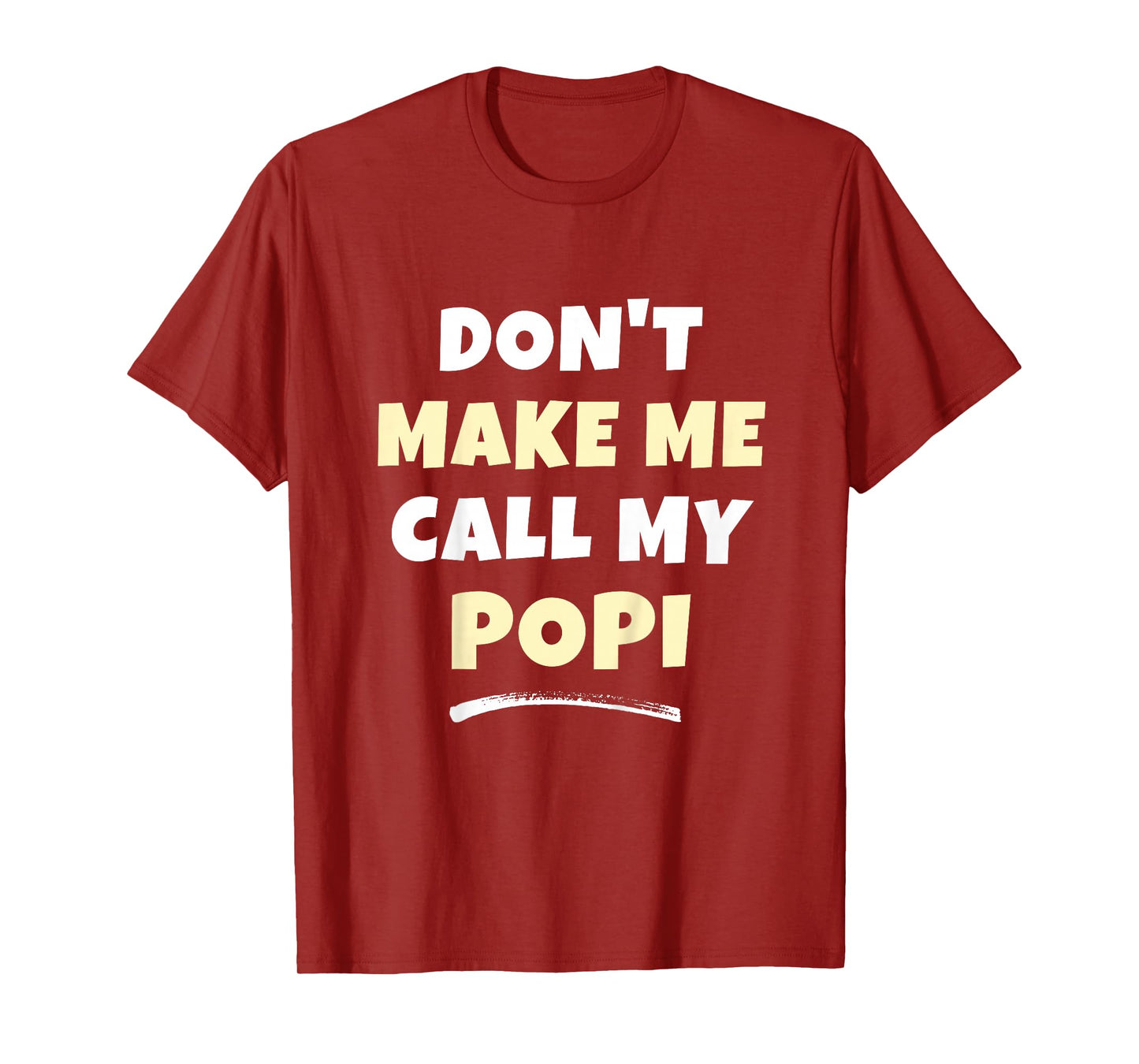 Kids Don't Make Me Call My Popi Kids Grandkids Funny T-Shirt