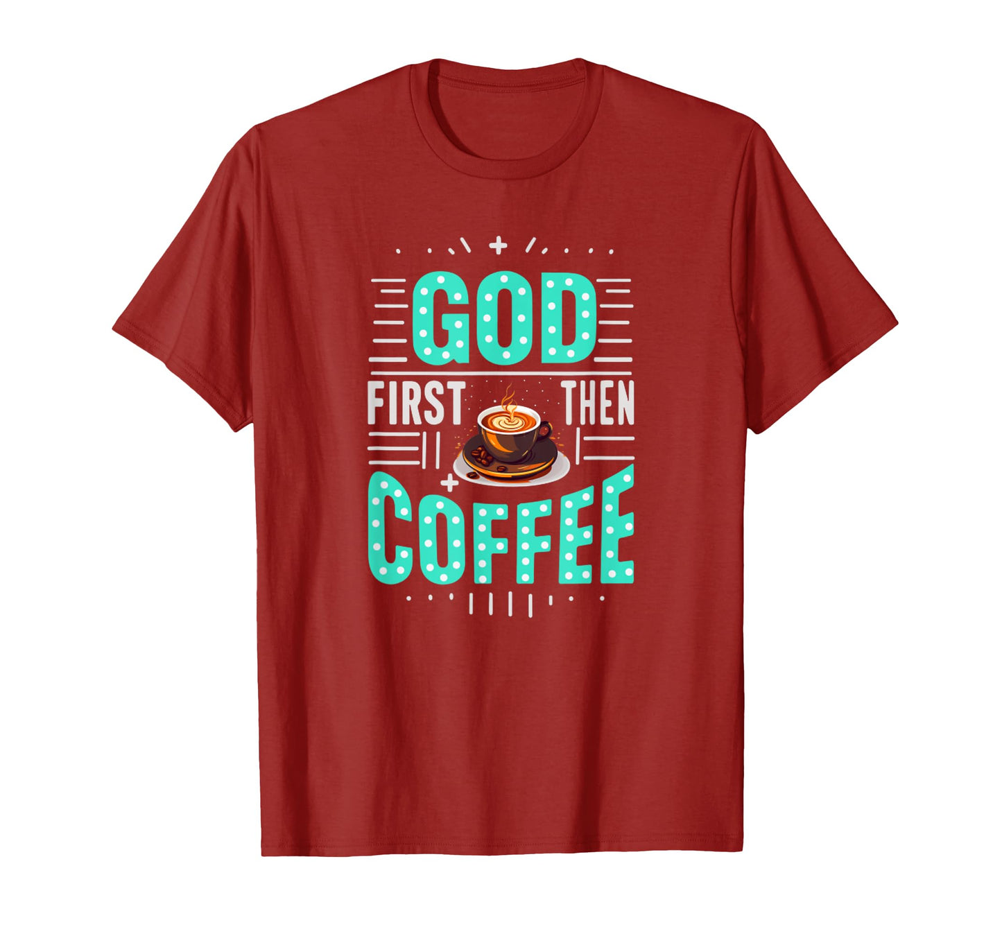 God First Then Coffee Coffeetime Bible Christian T-Shirt