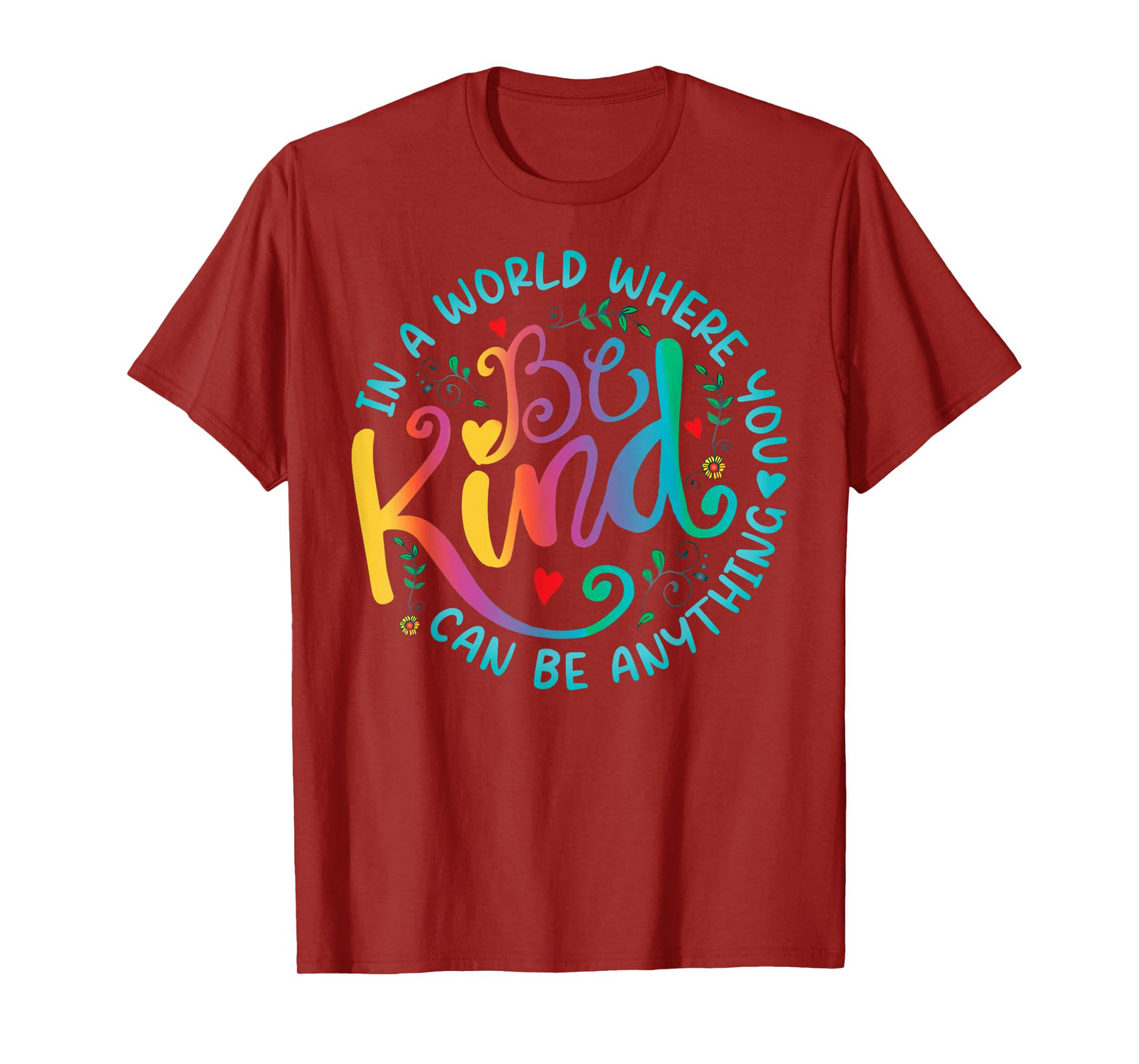 Be Kind Positive Quote Choose Kindness Floral Men Women Kids T-Shirt
