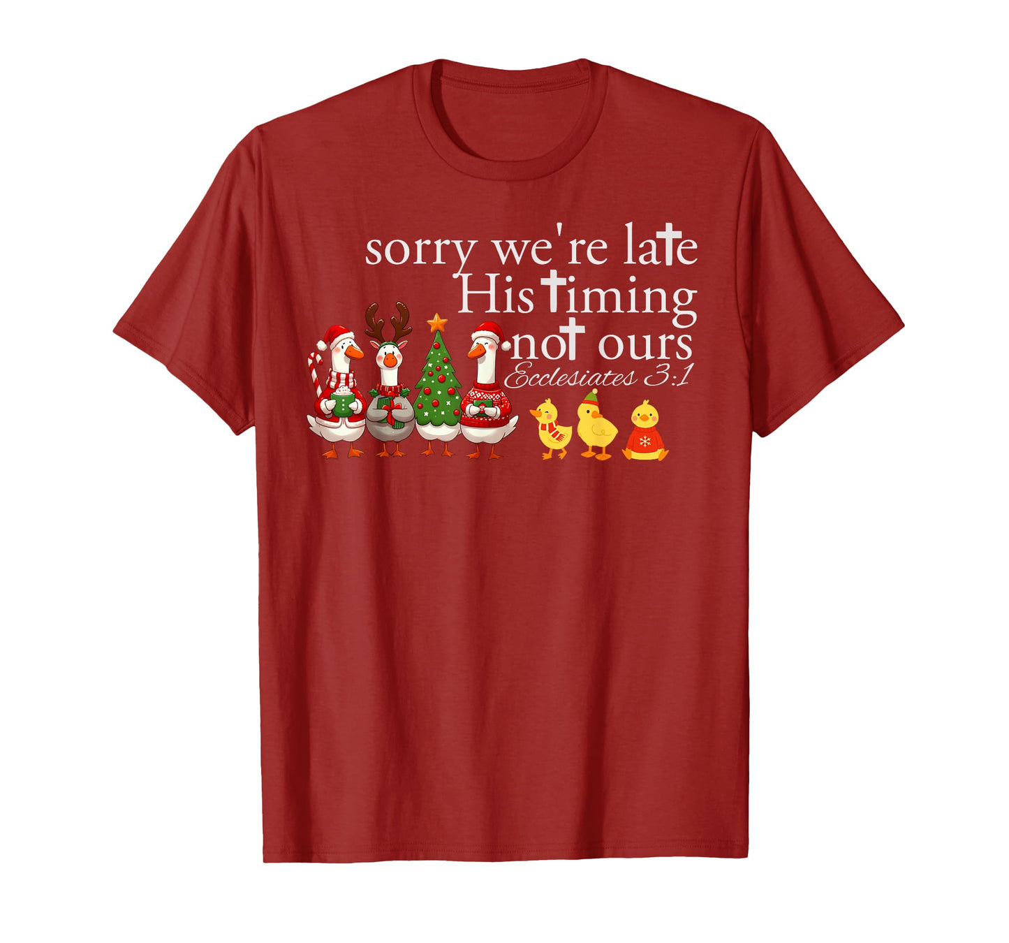 Sorry We’re Late His Timing Not Ours Ecclesiastes 3 1 T-Shirt